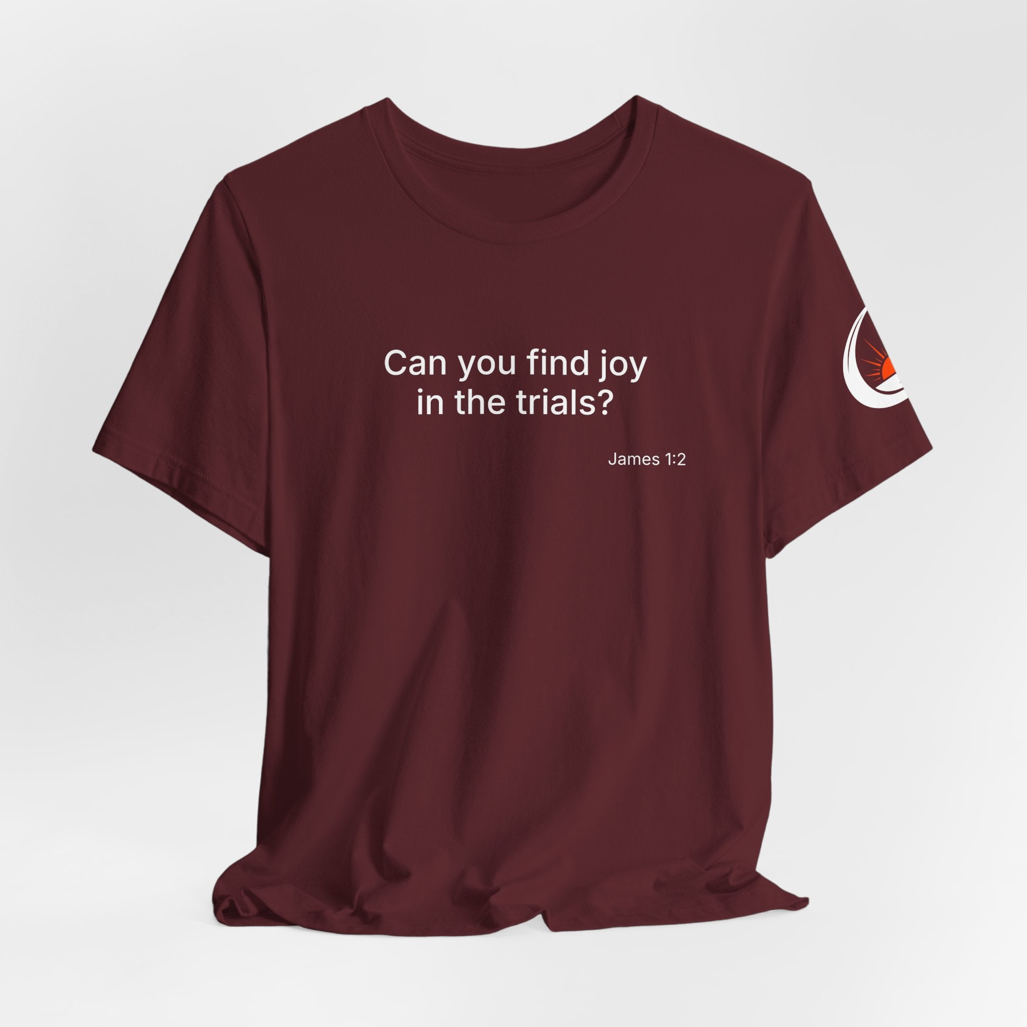 Can You Find Joy in Trials? T-Shirt | Inspirational Scripture James 1:2 Tee
