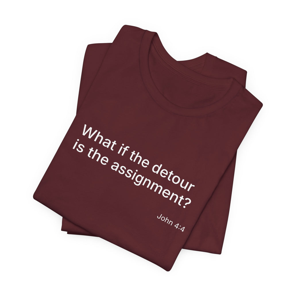 "What if the detour is the assignment?" – White Lettering & Logo - Minimal Motivational T-Shirt