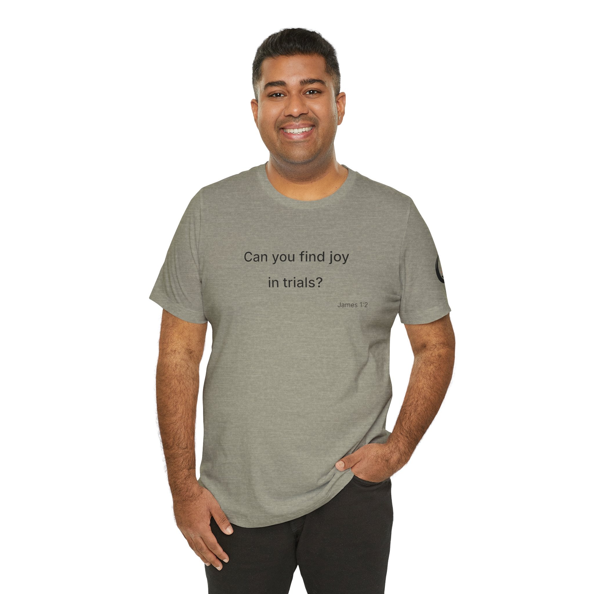 Can You Find Joy in Trials? T-Shirt | Inspirational Scripture James 1:2 Tee