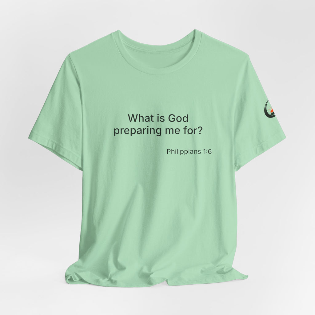 What is God preparing me for? Unisex Jersey Short Sleeve Tee