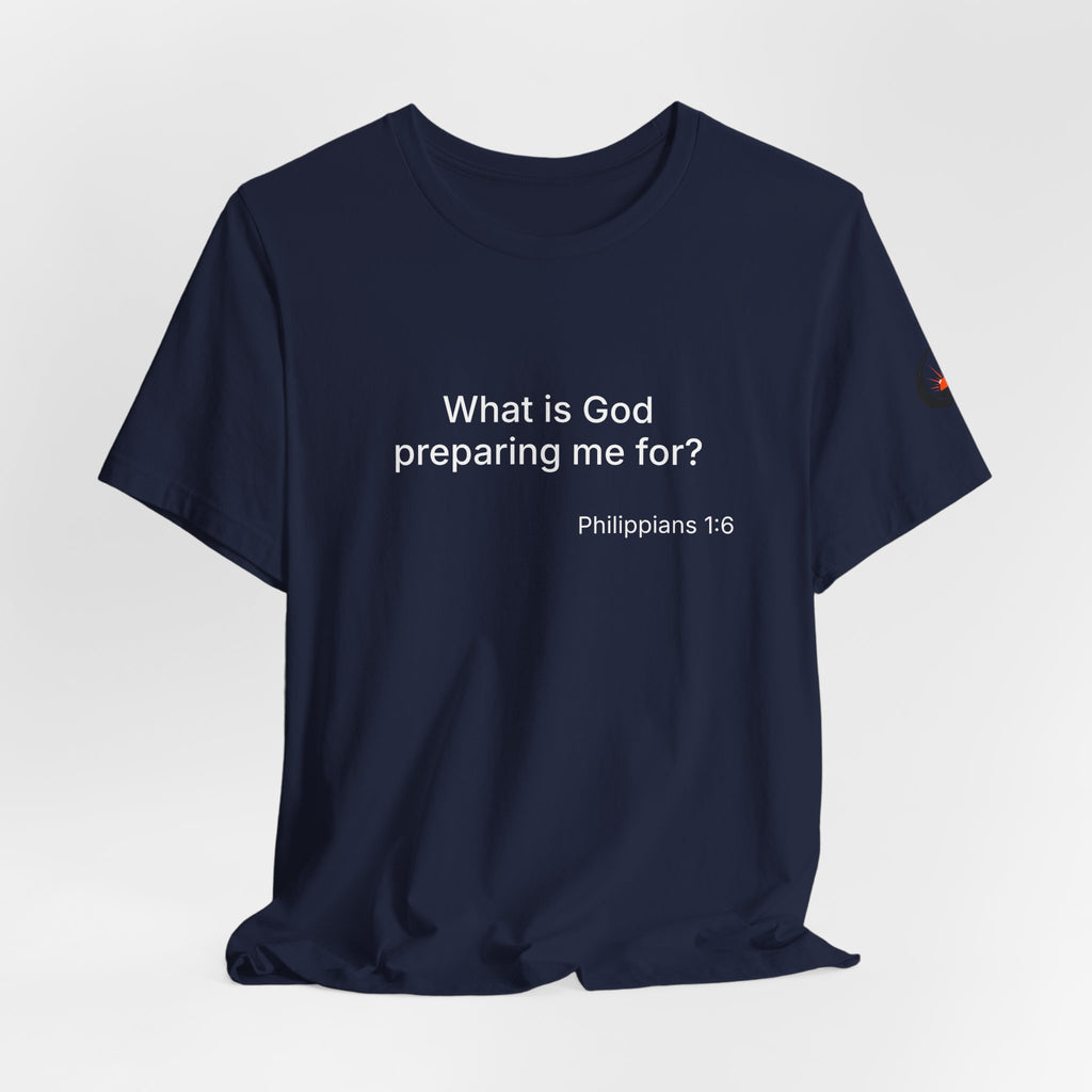 What is God preparing me for? Unisex Jersey Short Sleeve Tee