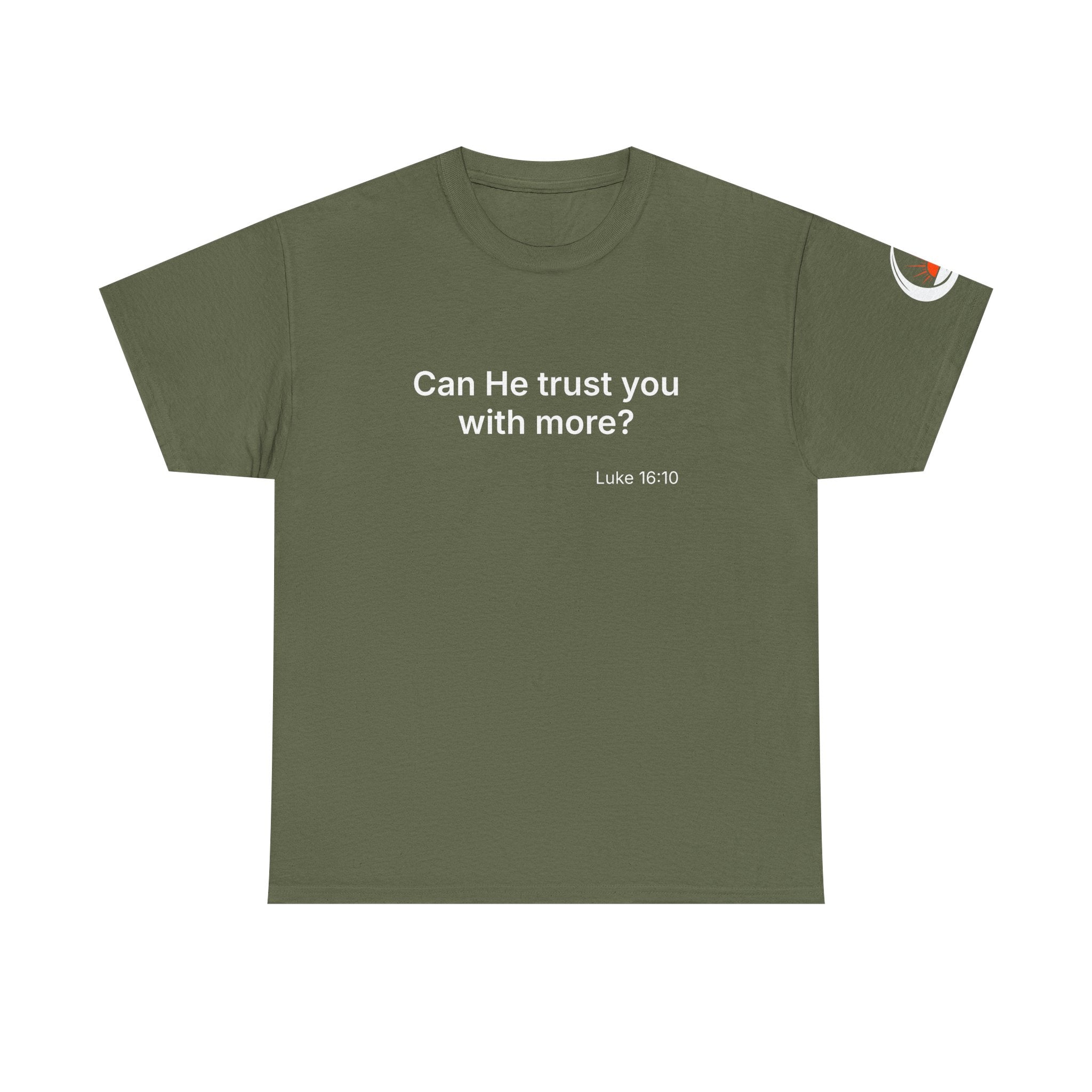 Can He Trust You With More? tee | Luke 16:10 faith scripture shirt