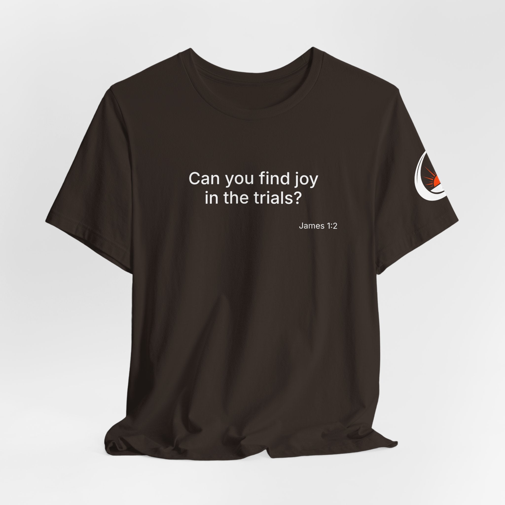 Can You Find Joy in Trials? T-Shirt | Inspirational Scripture James 1:2 Tee