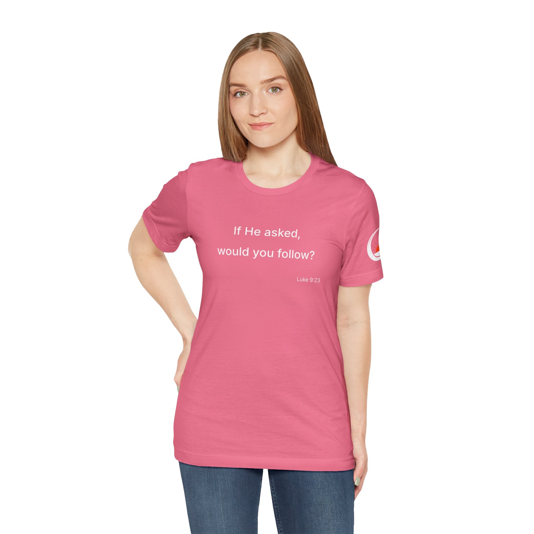 If He Asked Would You Follow? T-Shirt | Christian Faith Question Tee