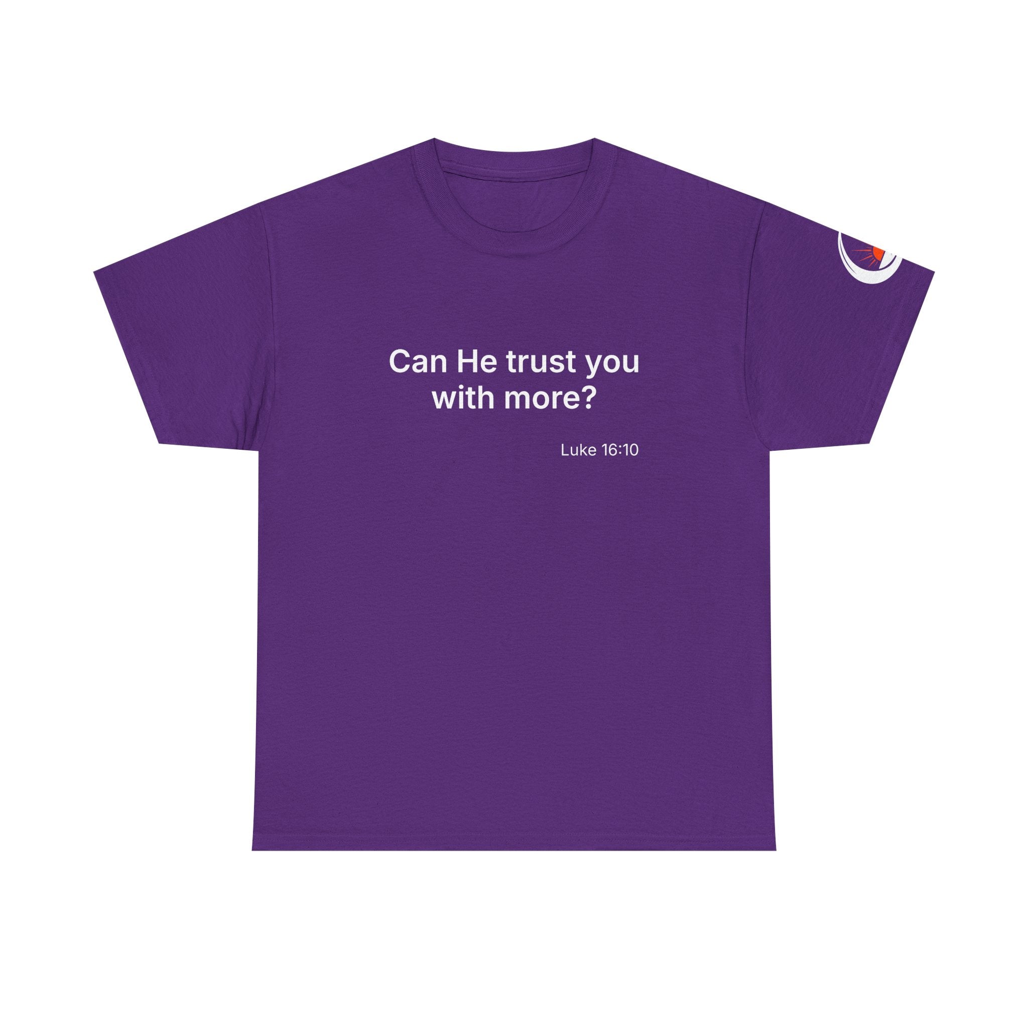 Can He Trust You With More? tee | Luke 16:10 faith scripture shirt