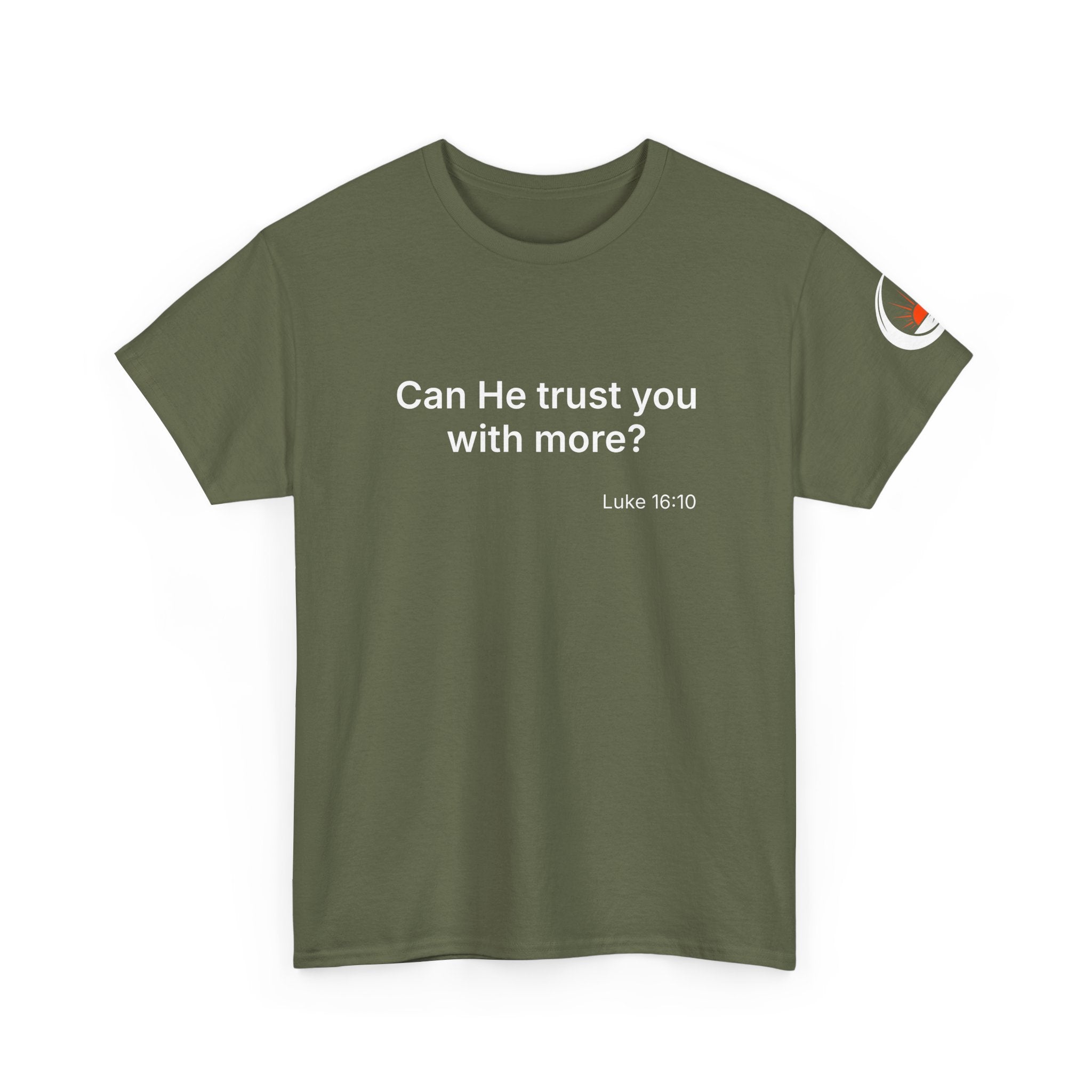Can He Trust You With More? tee | Luke 16:10 faith scripture shirt