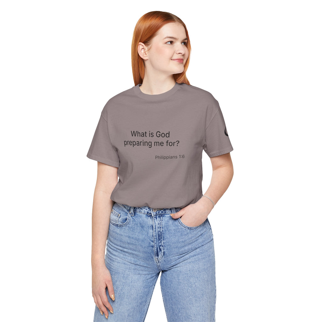 What is God preparing me for? Unisex Jersey Short Sleeve Tee