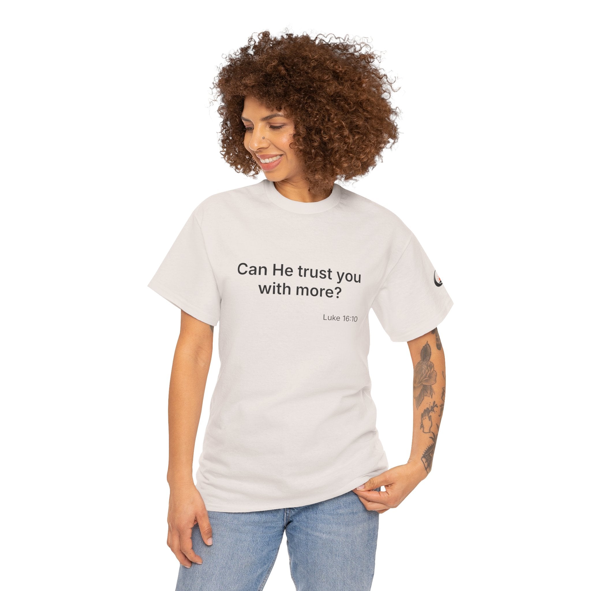 Can He Trust You With More? tee | Luke 16:10 faith scripture shirt