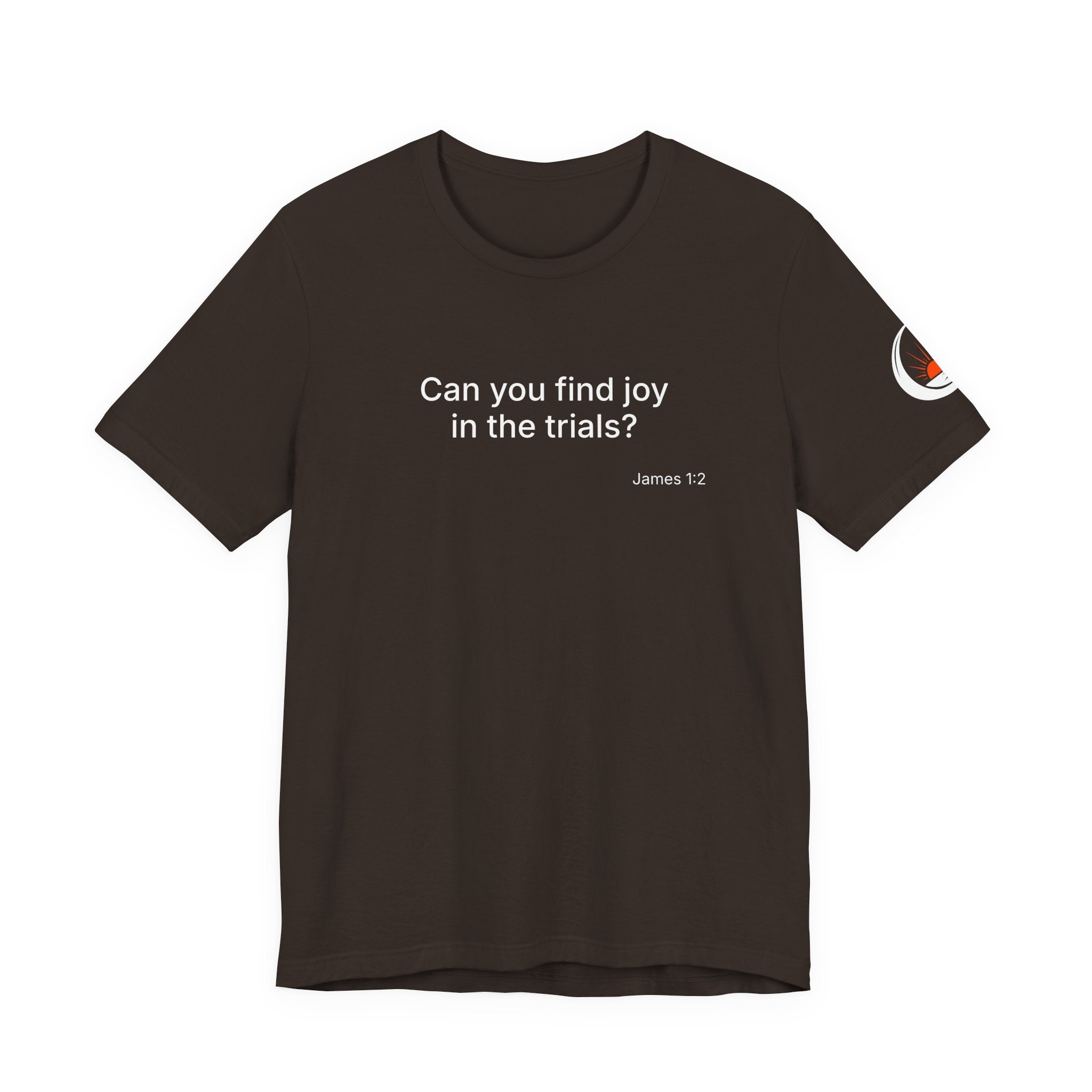 Can You Find Joy in Trials? T-Shirt | Inspirational Scripture James 1:2 Tee