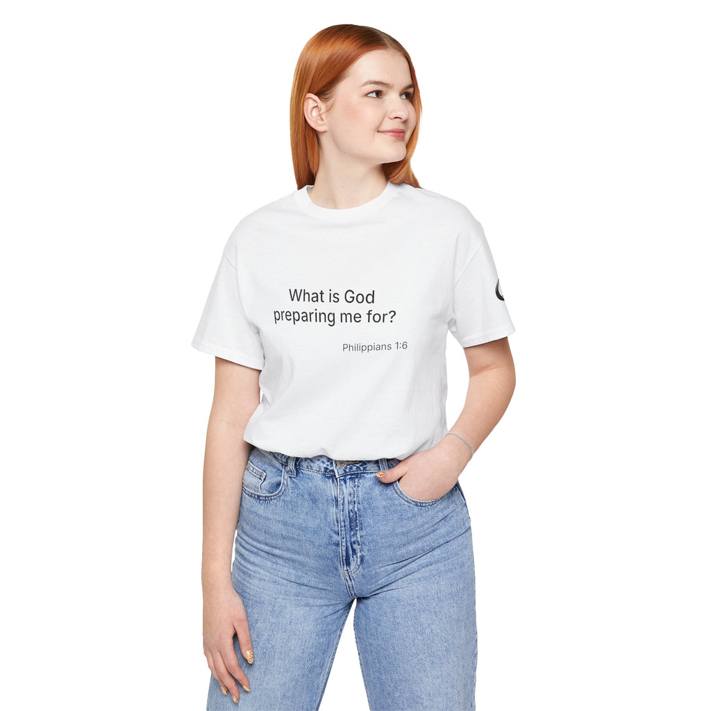 What is God preparing me for? Unisex Jersey Short Sleeve Tee