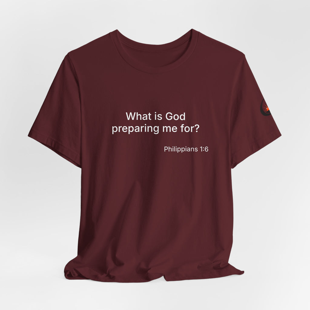 What is God preparing me for? Unisex Jersey Short Sleeve Tee