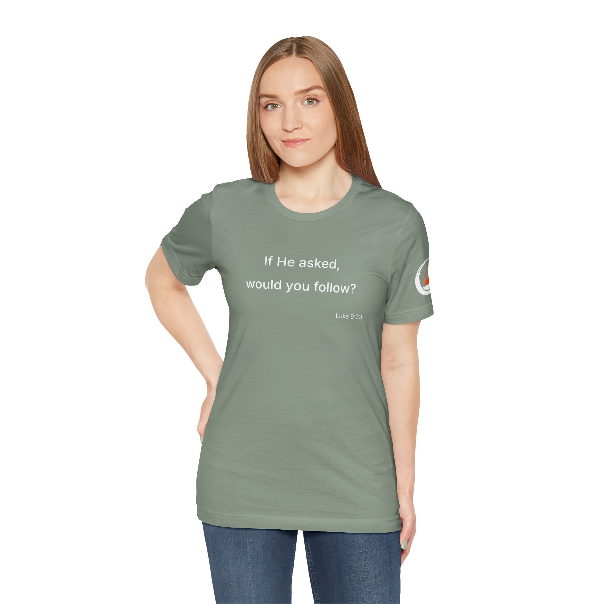 If He Asked Would You Follow? T-Shirt | Christian Faith Question Tee