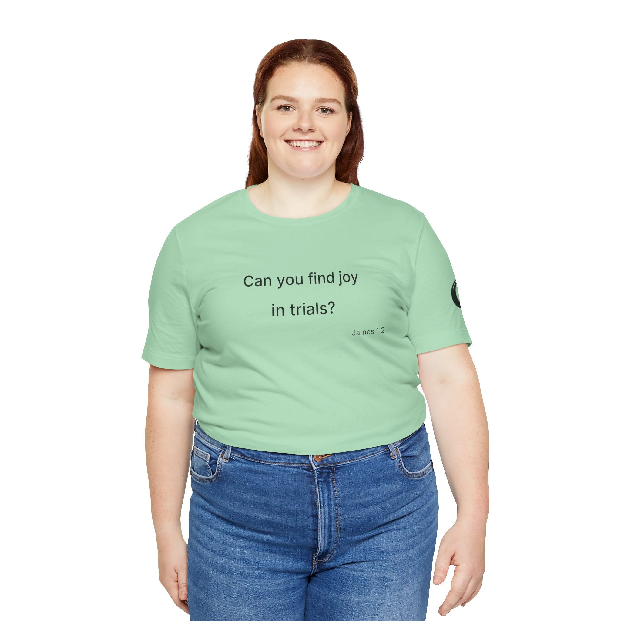 Can You Find Joy in Trials? T-Shirt | Inspirational Scripture James 1:2 Tee