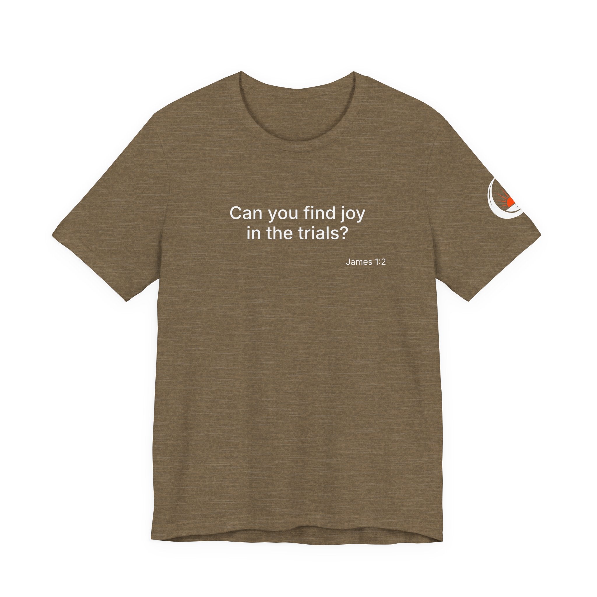 Can You Find Joy in Trials? T-Shirt | Inspirational Scripture James 1:2 Tee