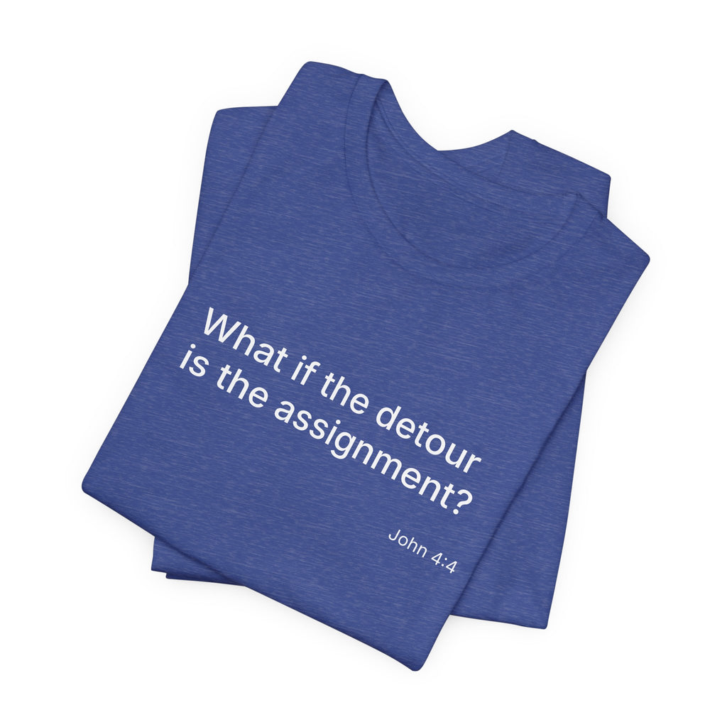 "What if the detour is the assignment?" – White Lettering & Logo - Minimal Motivational T-Shirt