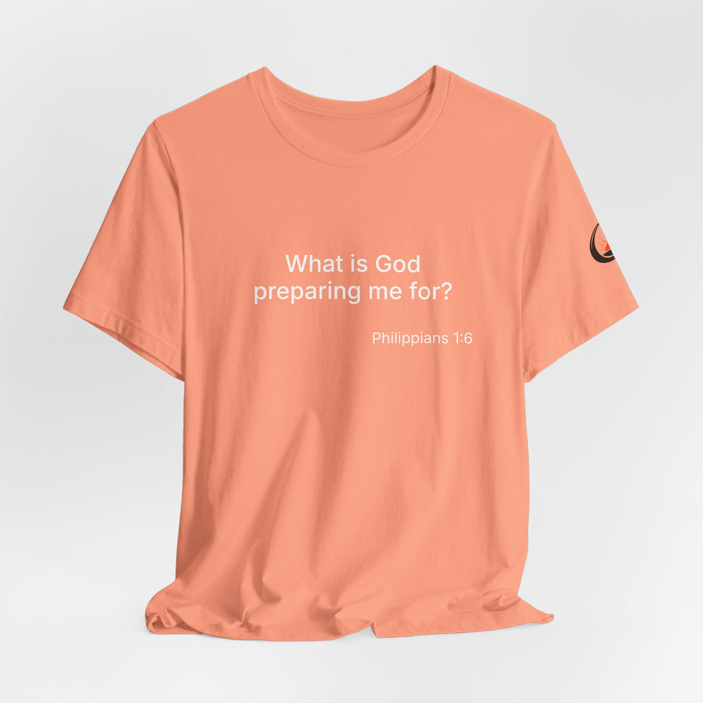 What is God preparing me for? Unisex Jersey Short Sleeve Tee