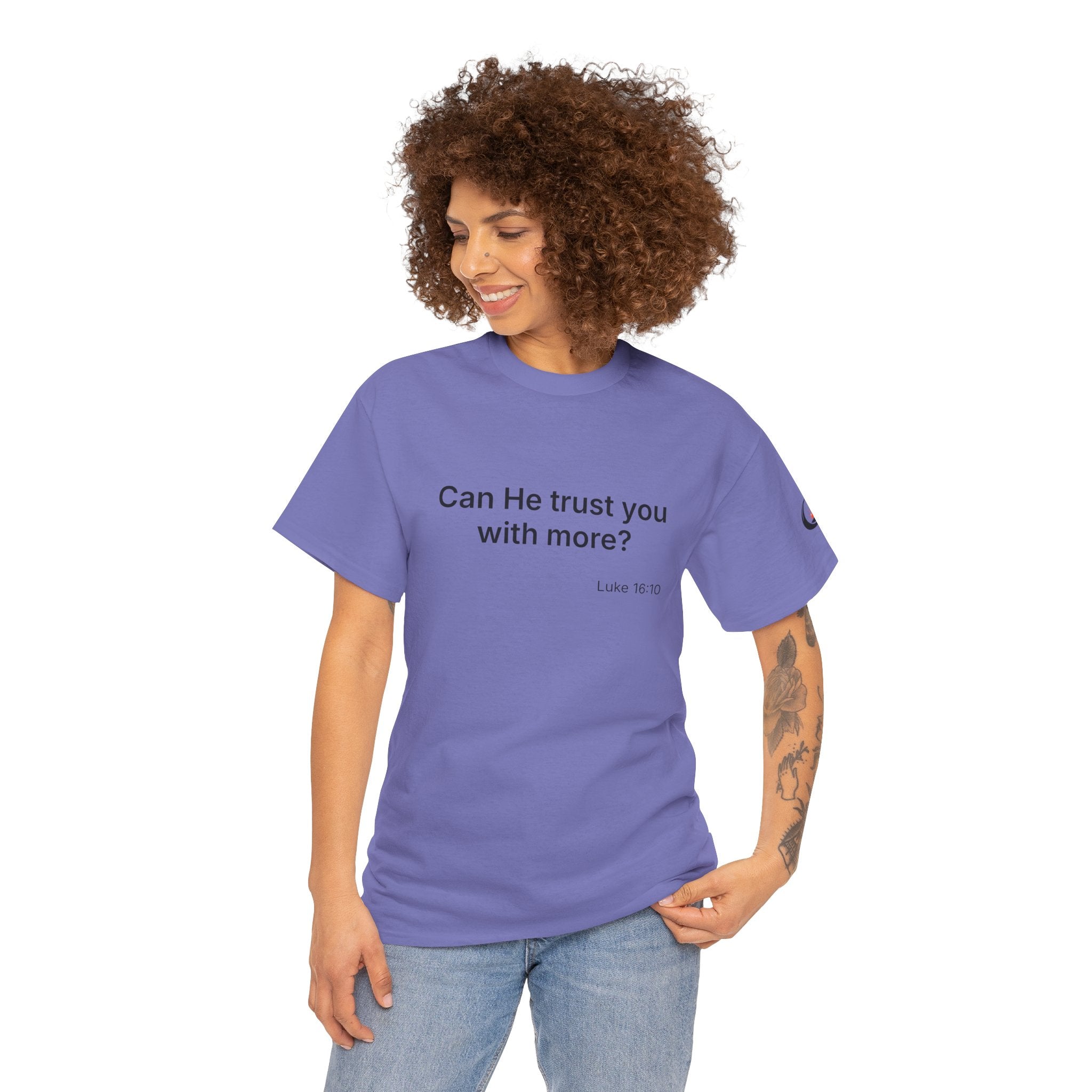 Can He Trust You With More? tee | Luke 16:10 faith scripture shirt
