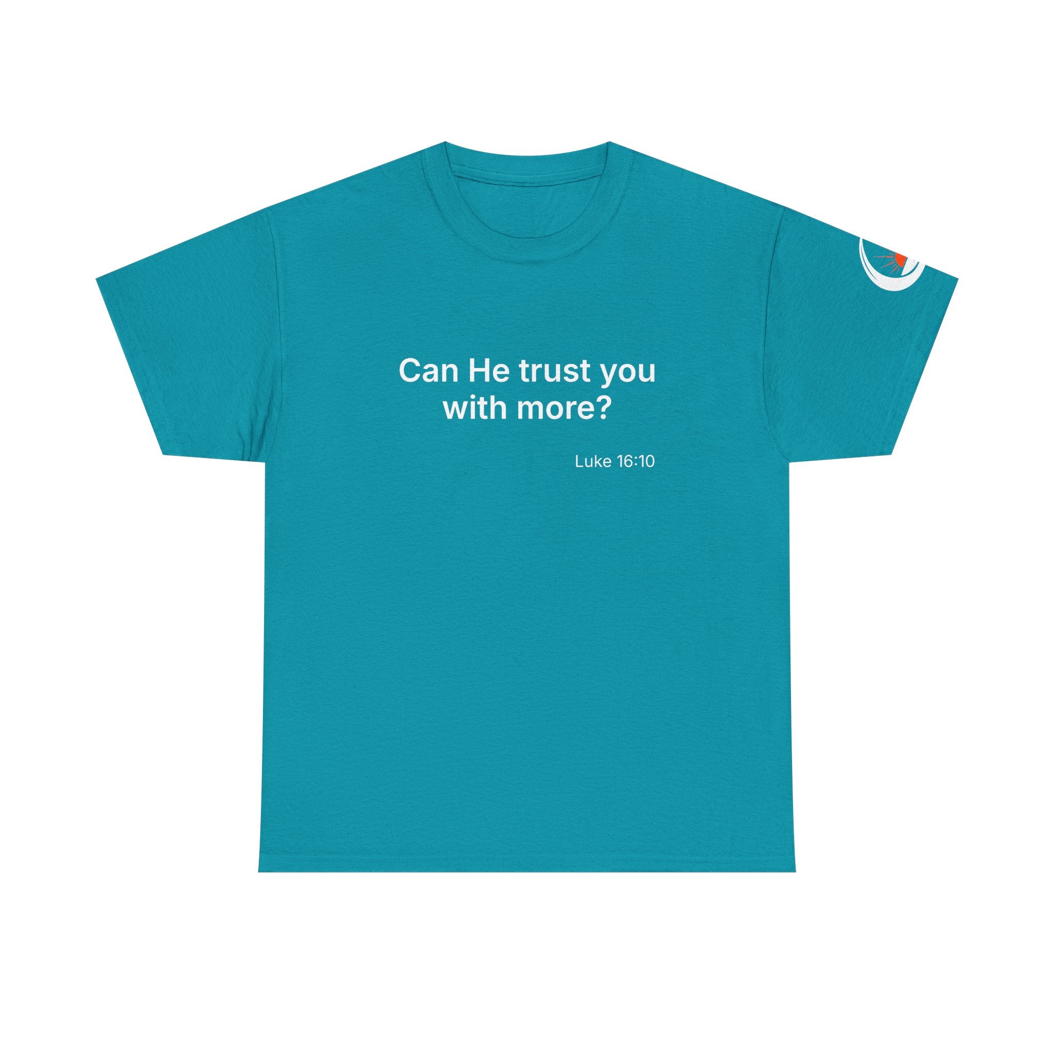 Can He Trust You With More? tee | Luke 16:10 faith scripture shirt