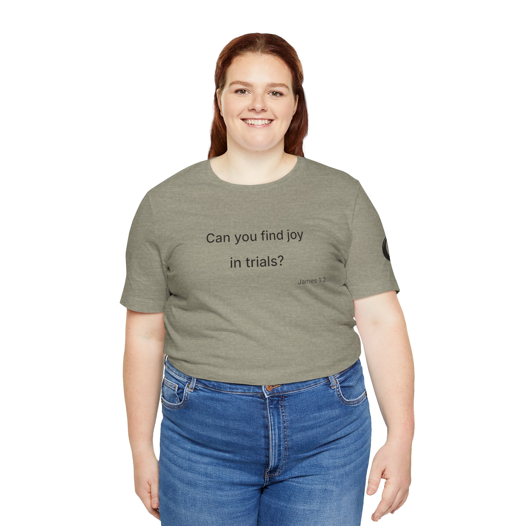 Can You Find Joy in Trials? T-Shirt | Inspirational Scripture James 1:2 Tee