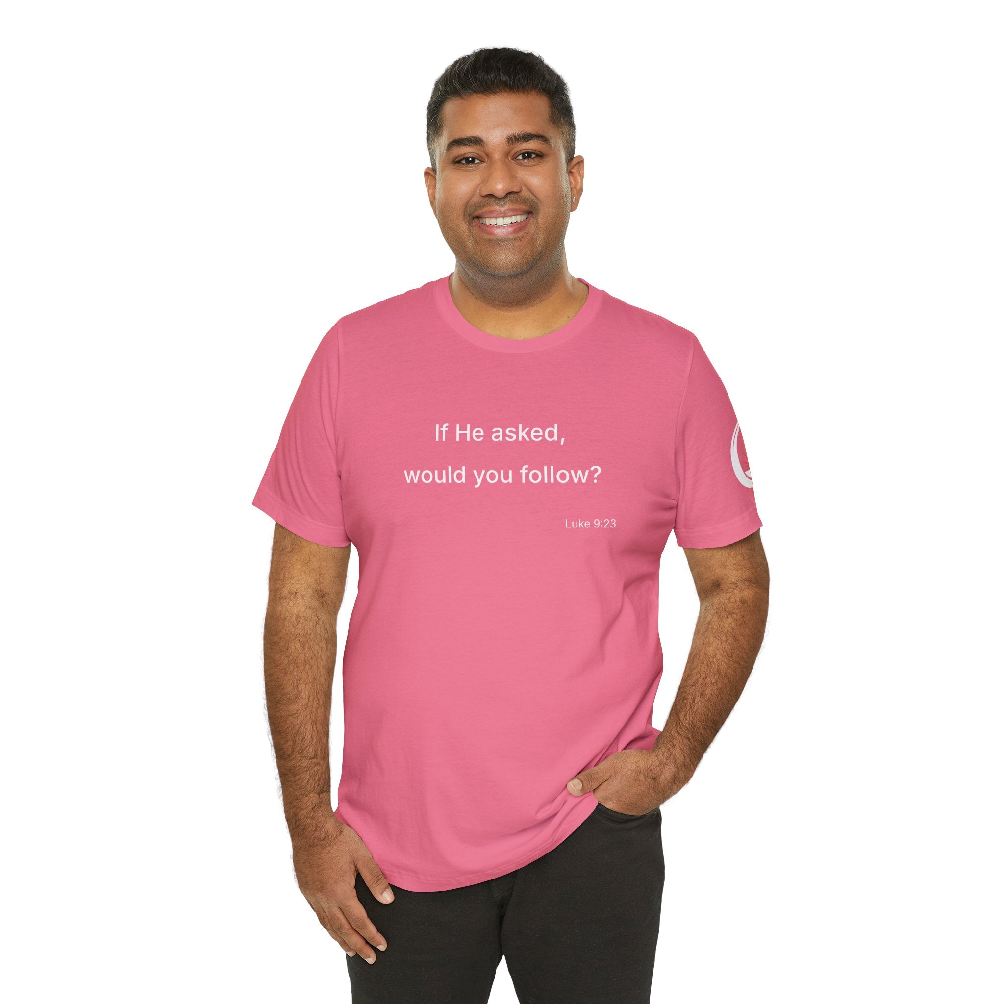 If He Asked Would You Follow? T-Shirt | Christian Faith Question Tee