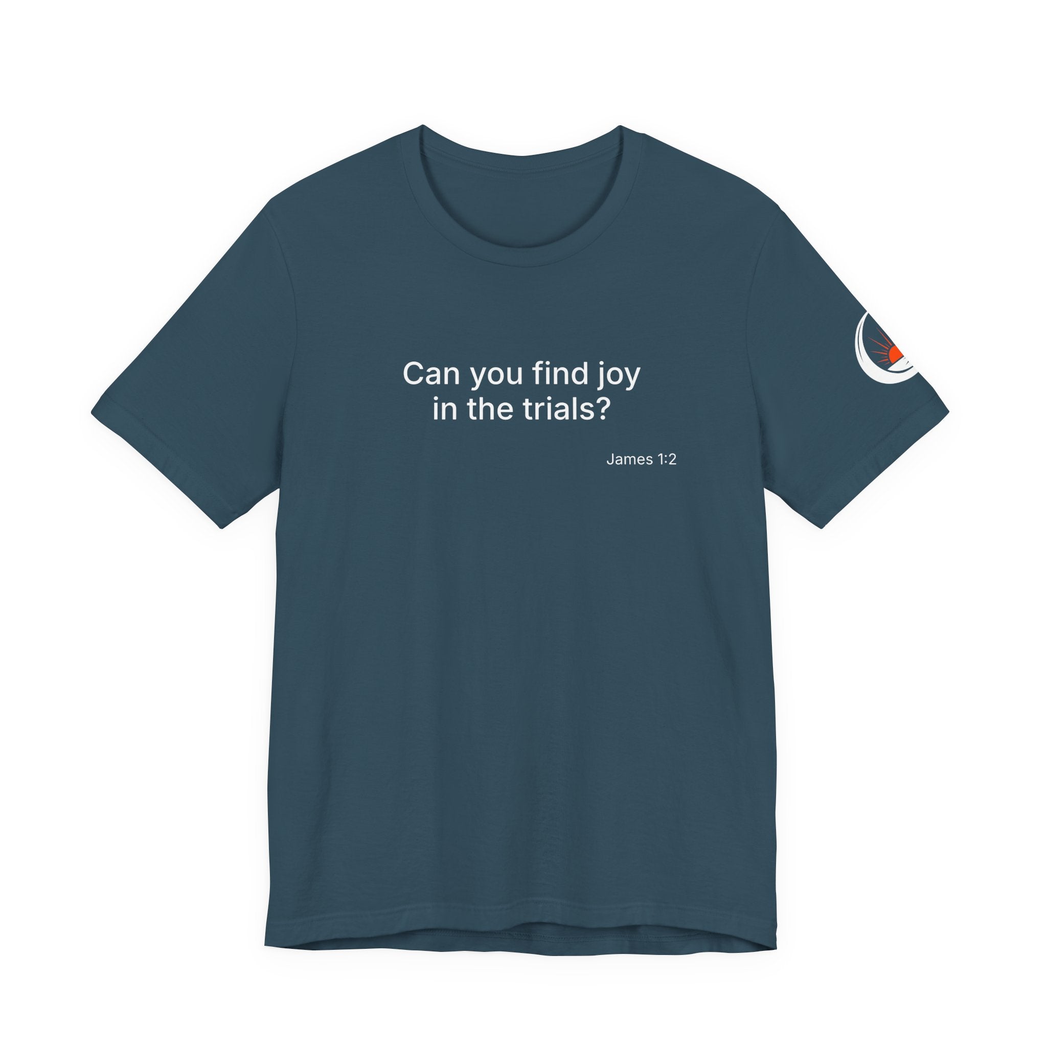 Can You Find Joy in Trials? T-Shirt | Inspirational Scripture James 1:2 Tee