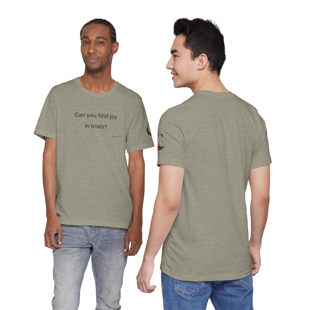 Can You Find Joy in Trials? T-Shirt | Inspirational Scripture James 1:2 Tee