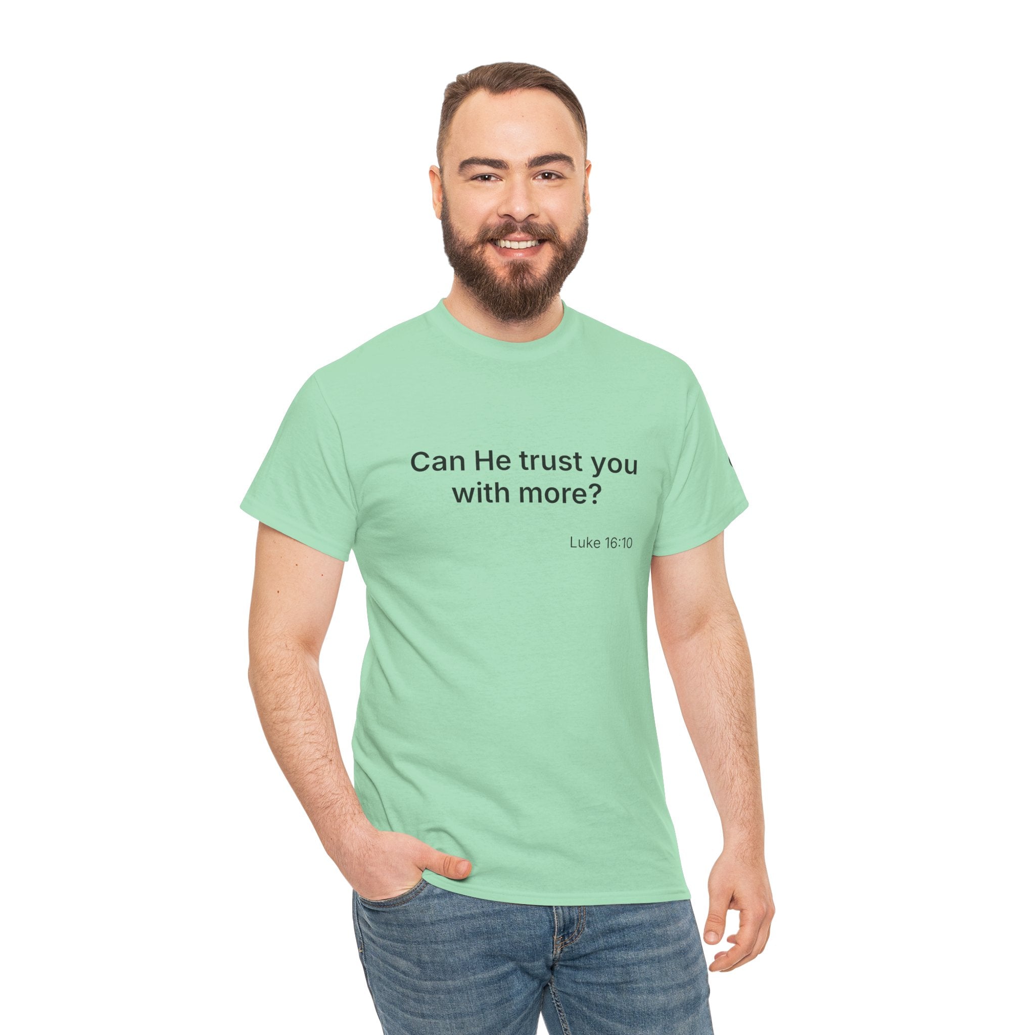 Can He Trust You With More? tee | Luke 16:10 faith scripture shirt