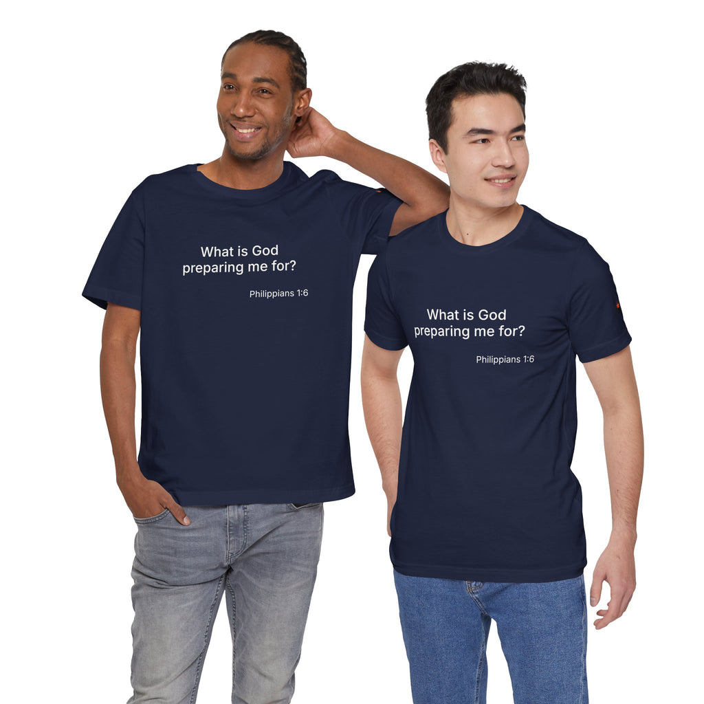 What is God preparing me for? Unisex Jersey Short Sleeve Tee