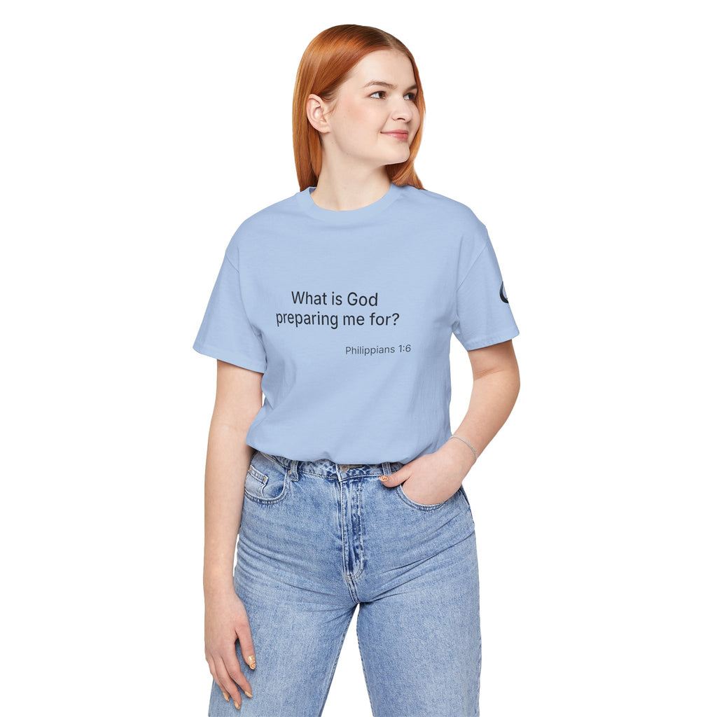 What is God preparing me for? Unisex Jersey Short Sleeve Tee