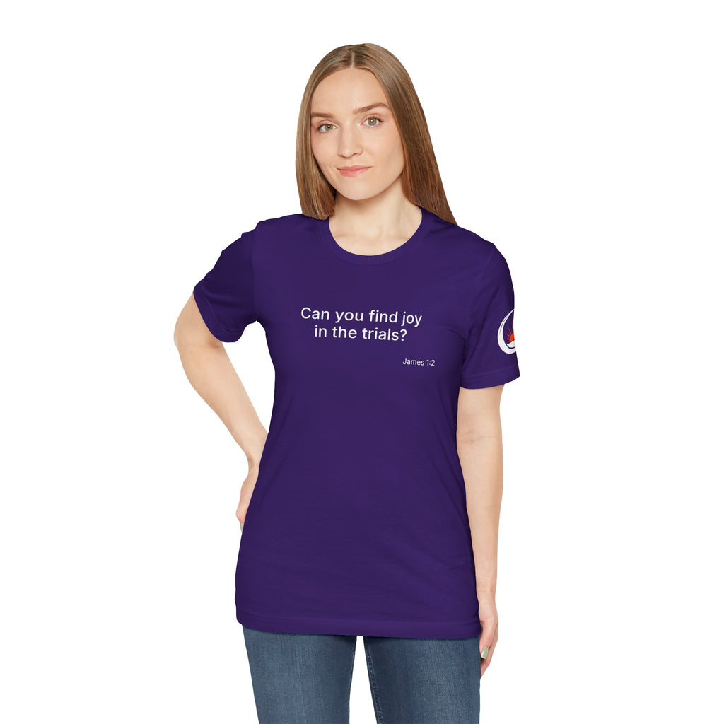 Can You Find Joy in Trials? T-Shirt | Inspirational Scripture James 1:2 Tee