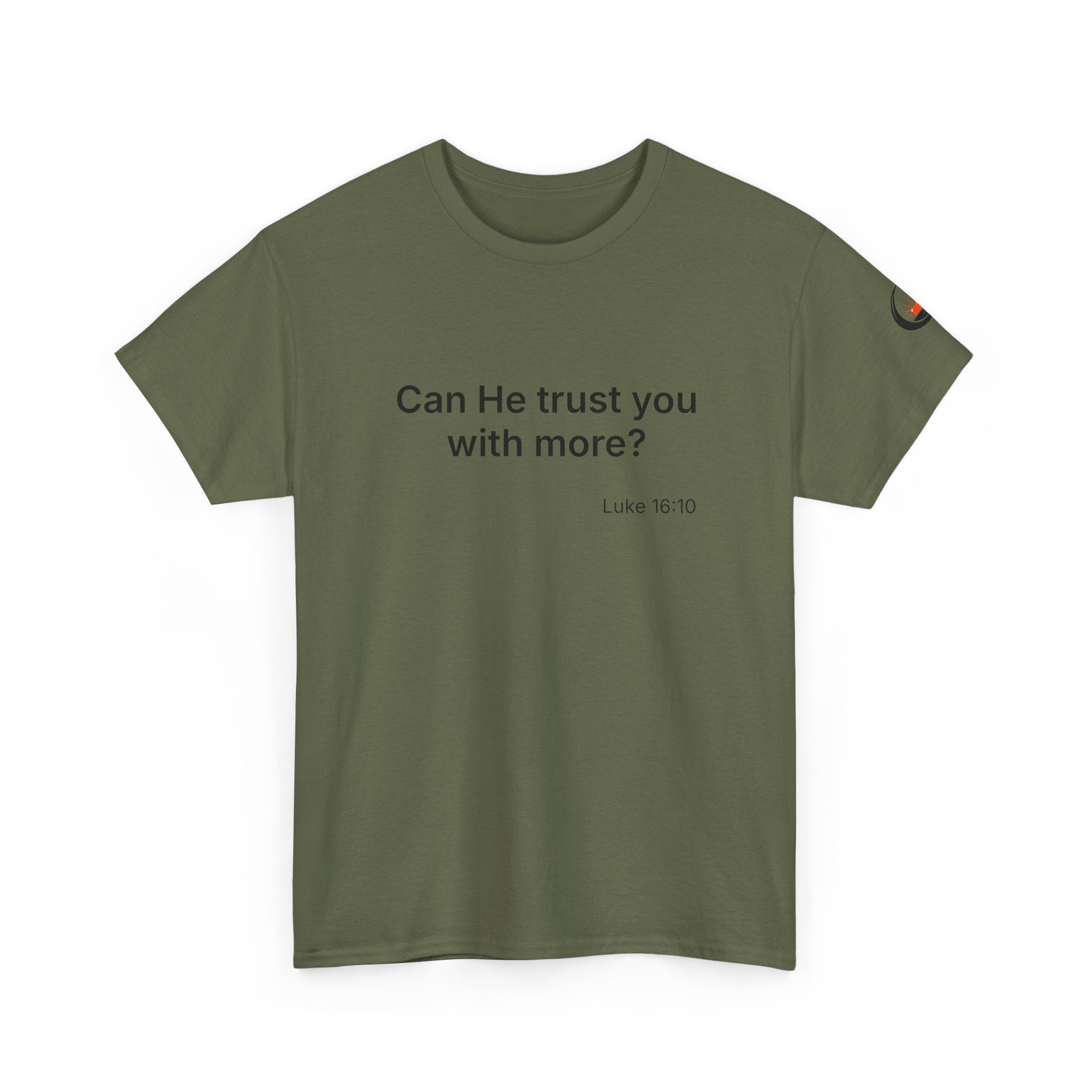 Can He Trust You With More? tee | Luke 16:10 faith scripture shirt