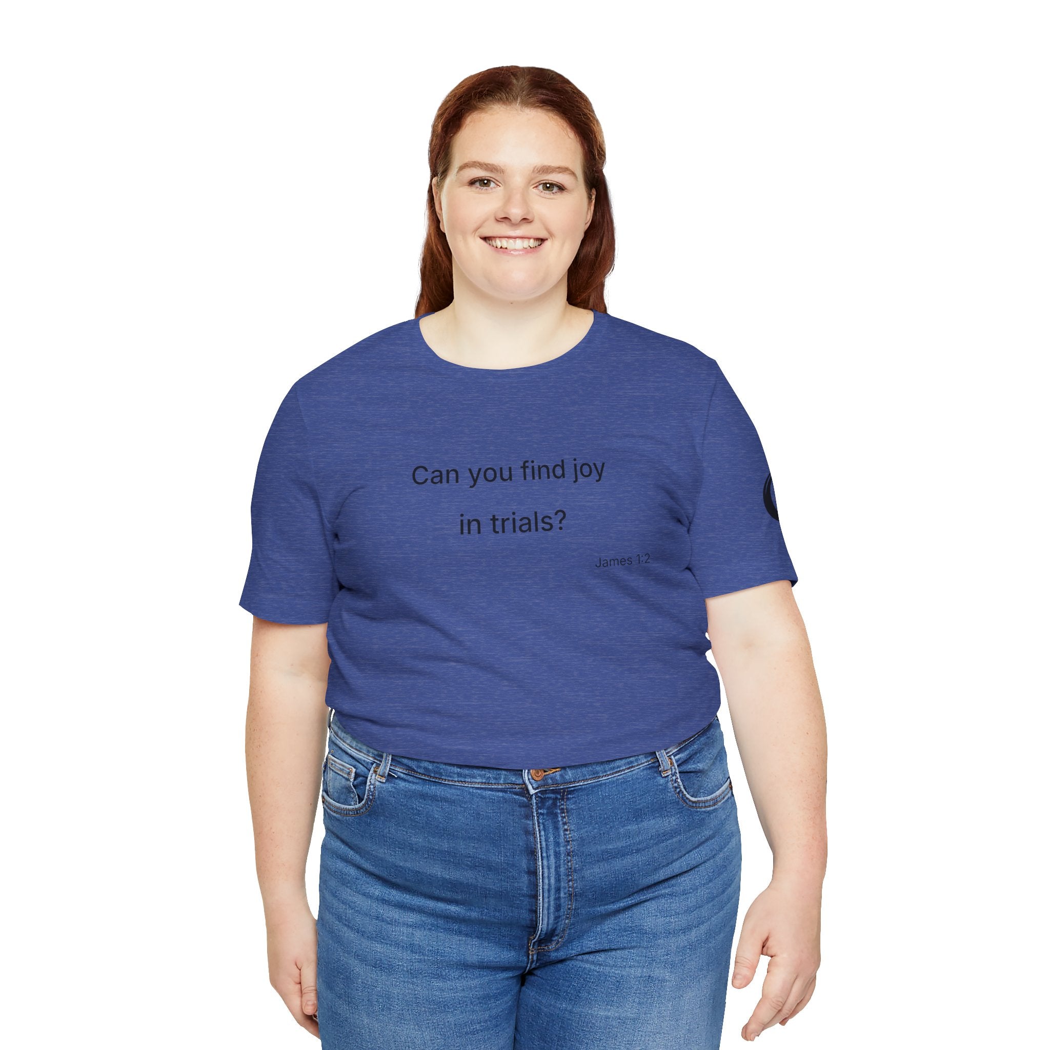 Can You Find Joy in Trials? T-Shirt | Inspirational Scripture James 1:2 Tee