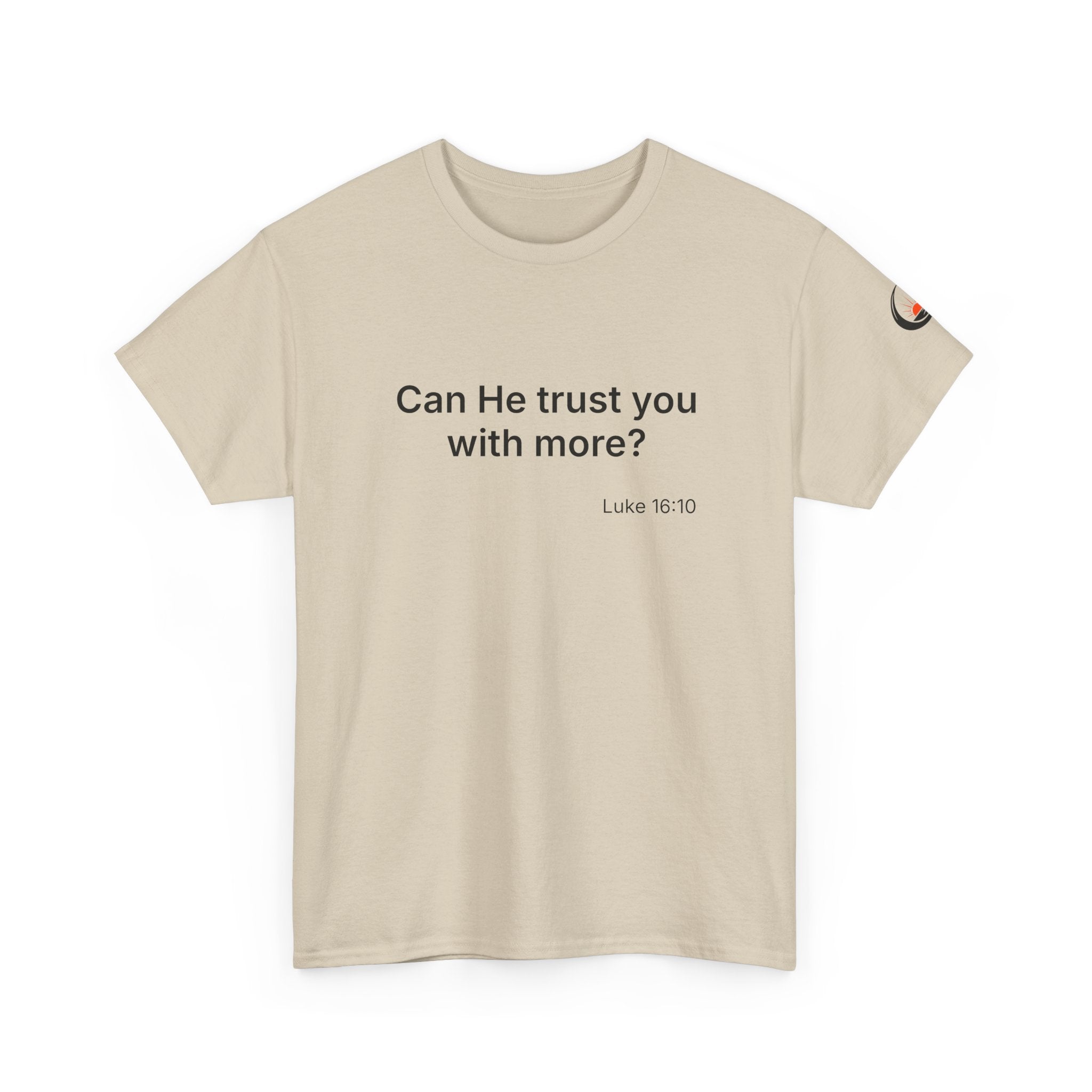 Can He Trust You With More? tee | Luke 16:10 faith scripture shirt