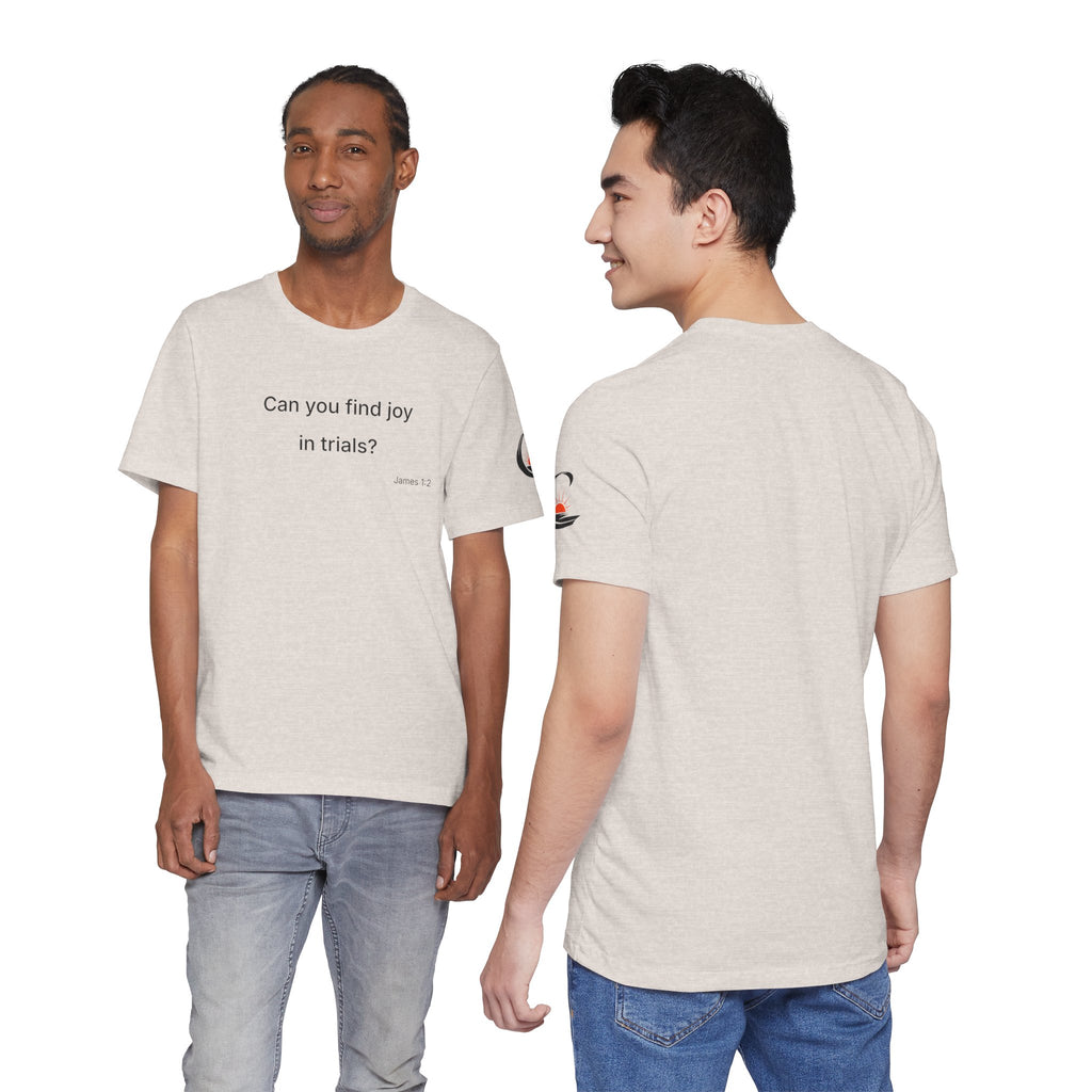 Can You Find Joy in Trials? T-Shirt | Inspirational Scripture James 1:2 Tee