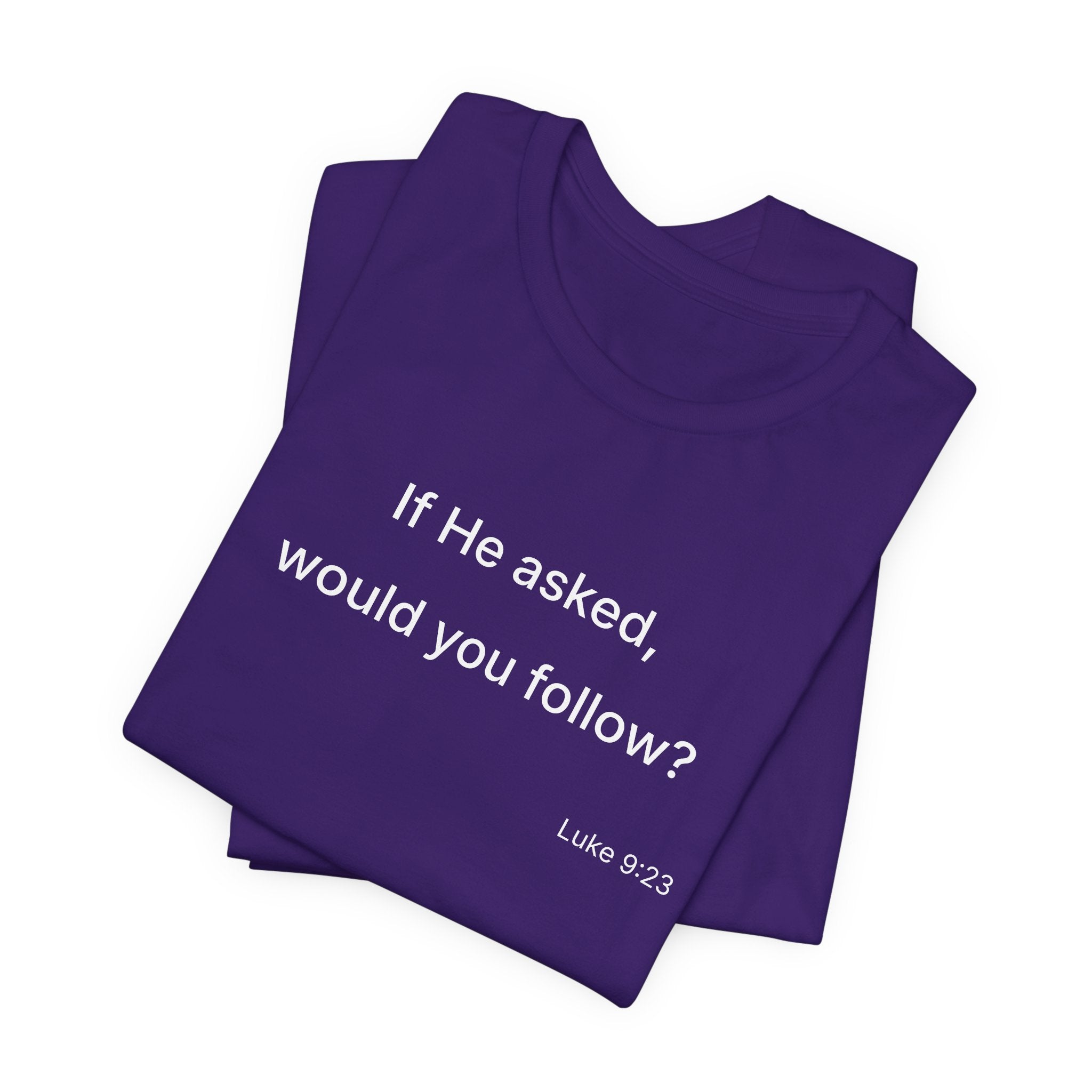 If He Asked Would You Follow? T-Shirt | Christian Faith Question Tee