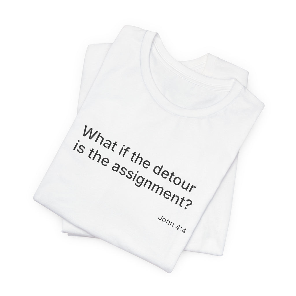 "What if the detour is the assignment?" Black Lettering & Logo – Minimal Motivational T-Shirt