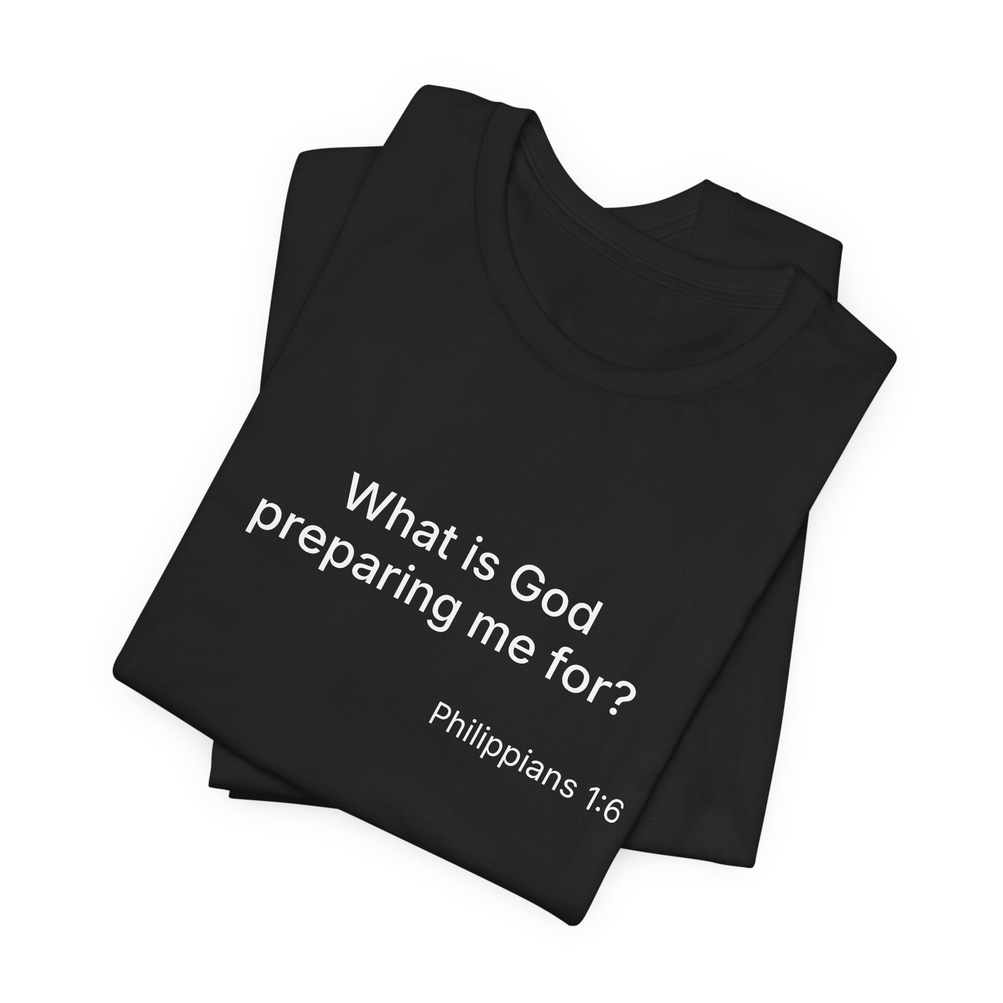 What is God preparing me for? Unisex Jersey Short Sleeve Tee