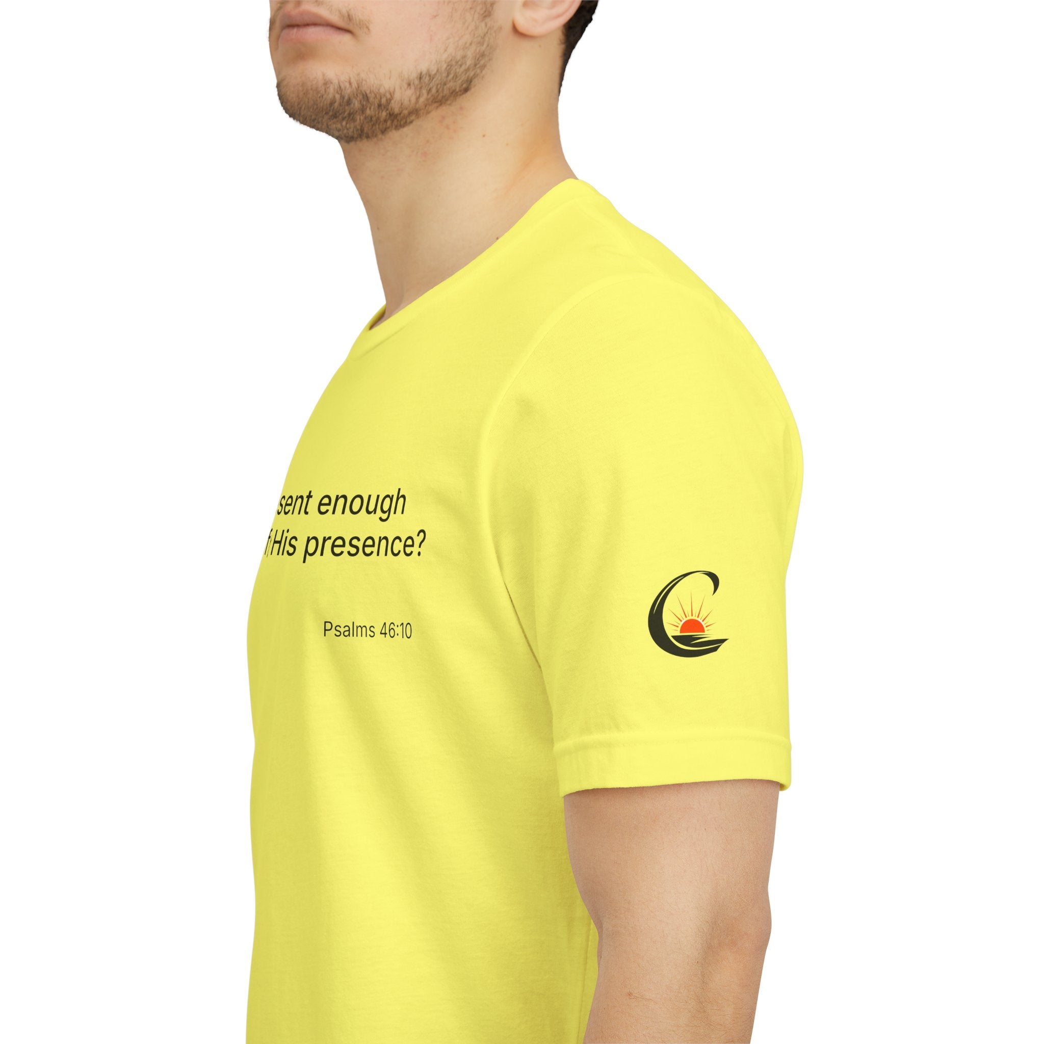 Are You Present Enough to Be Aware of His Presence? T-Shirt | Psalm 46:10 Scripture Tee