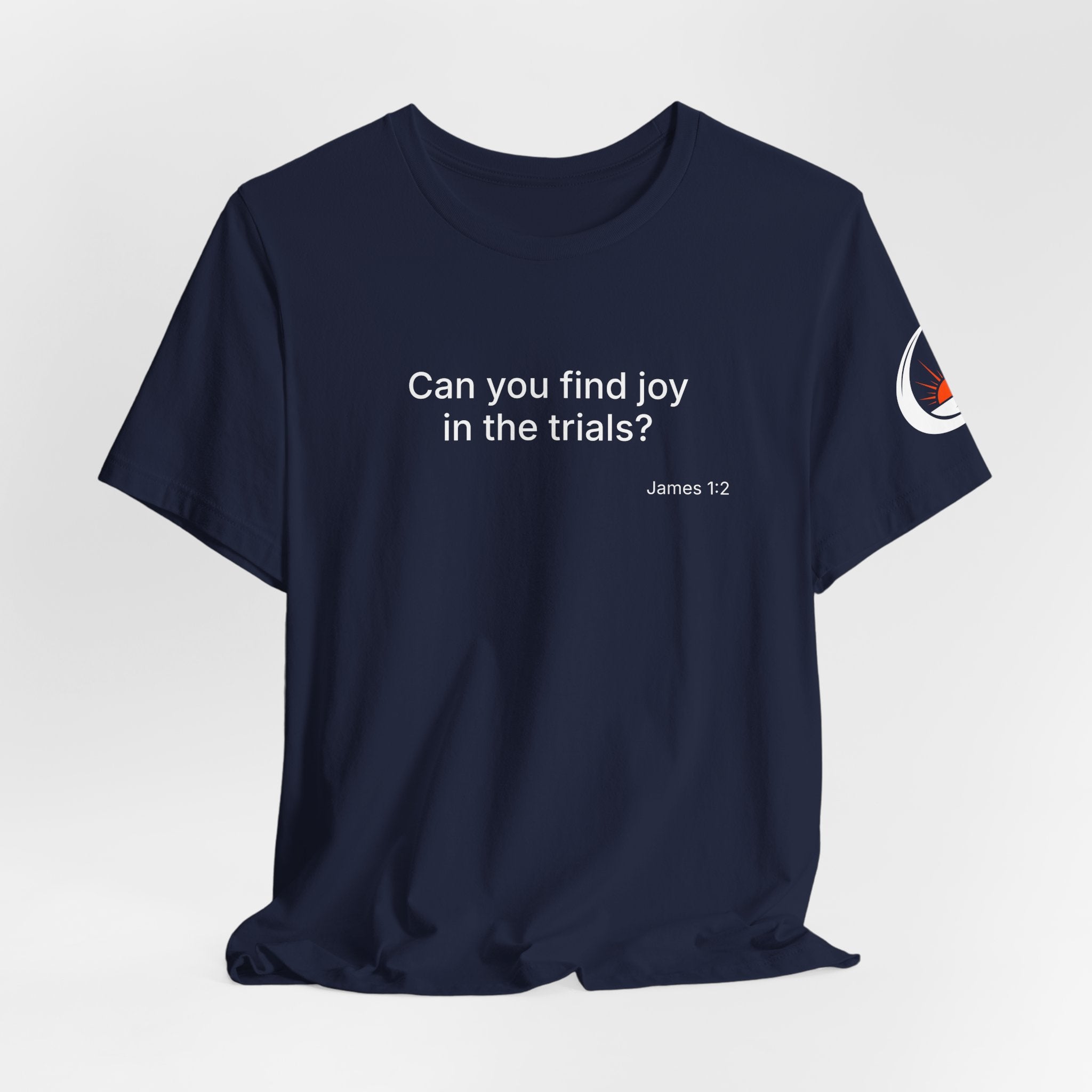 Can You Find Joy in Trials? T-Shirt | Inspirational Scripture James 1:2 Tee