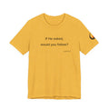 If He Asked Would You Follow? T-Shirt | Christian Faith Verse Tee