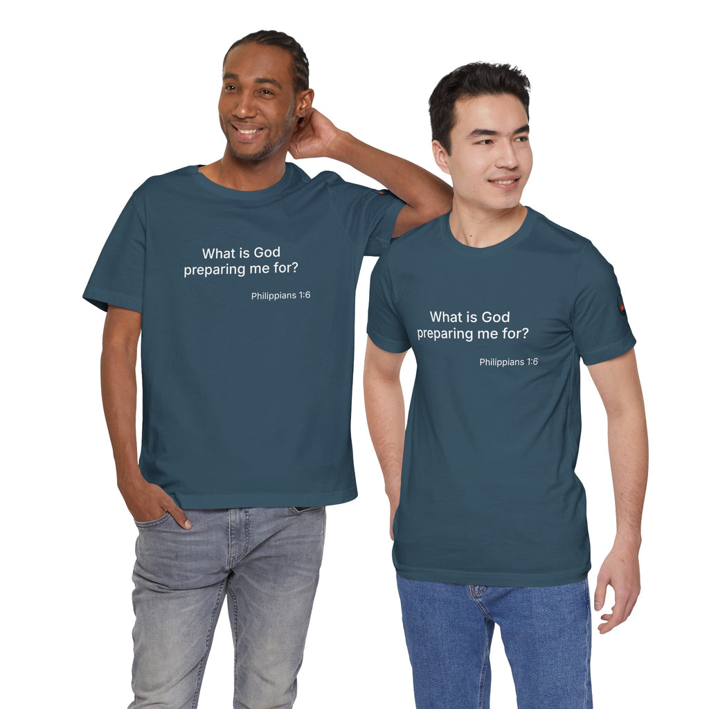 What is God preparing me for? Unisex Jersey Short Sleeve Tee