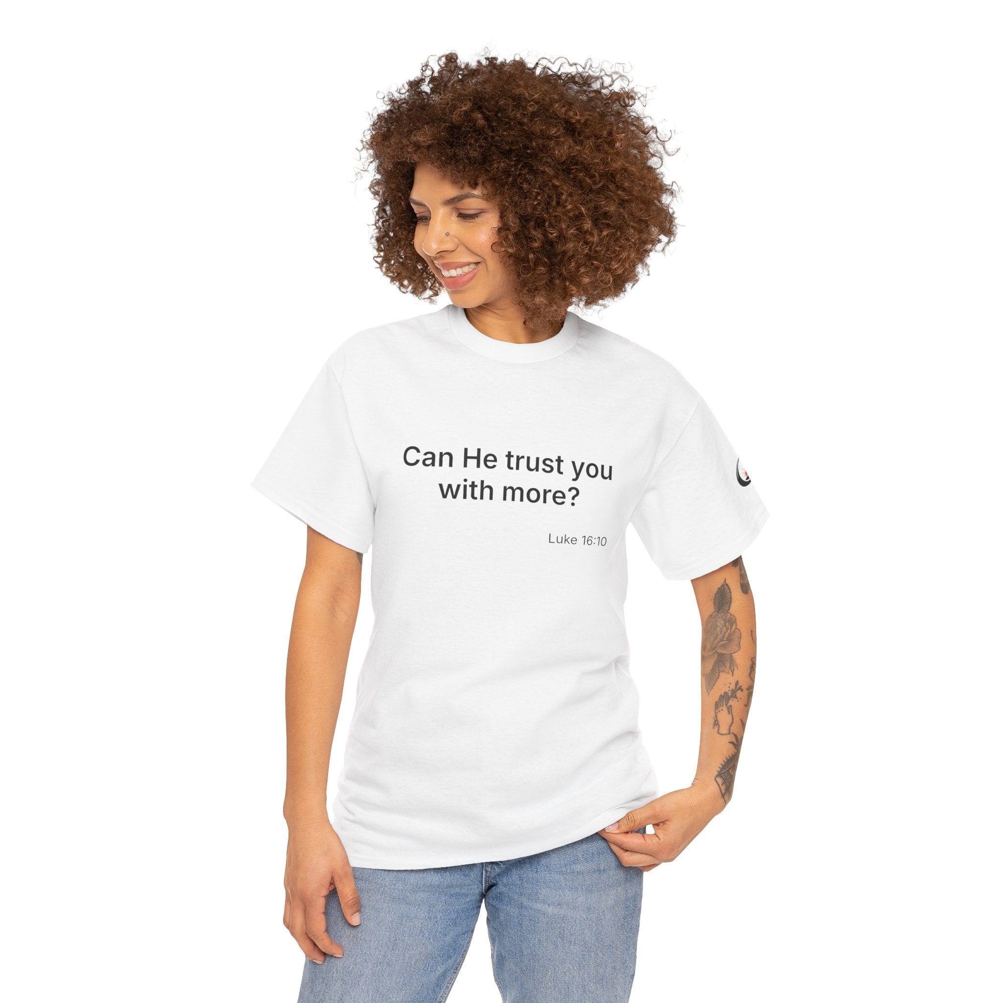 Can He Trust You With More? tee | Luke 16:10 faith scripture shirt