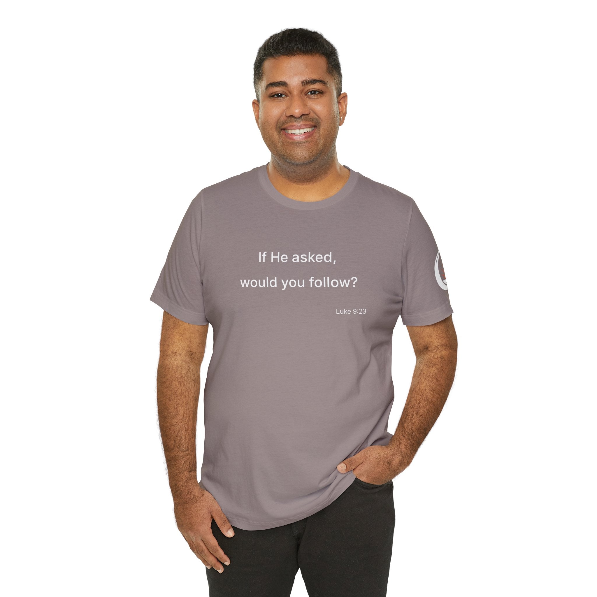 If He Asked Would You Follow? T-Shirt | Christian Faith Question Tee