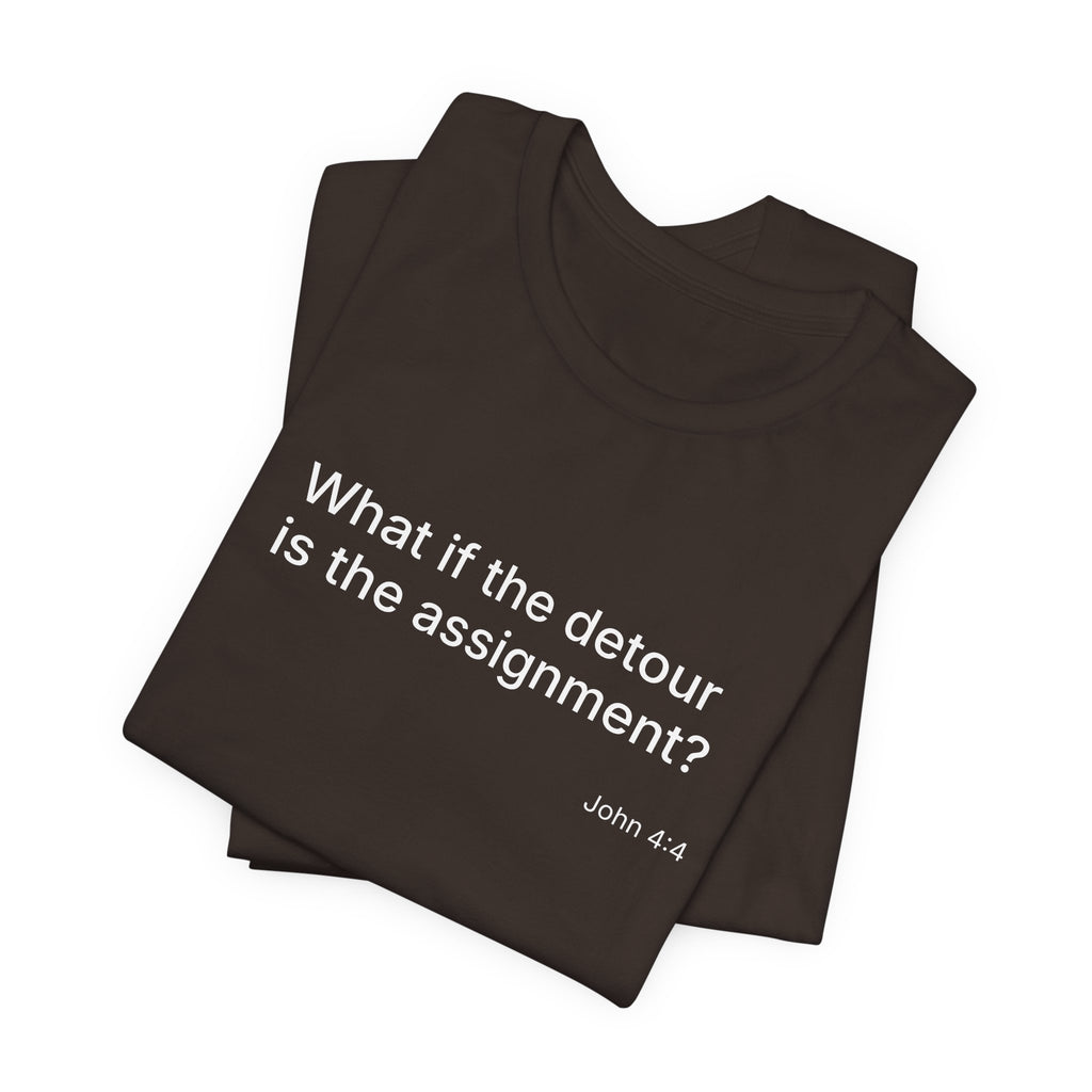 "What if the detour is the assignment?" – White Lettering & Logo - Minimal Motivational T-Shirt