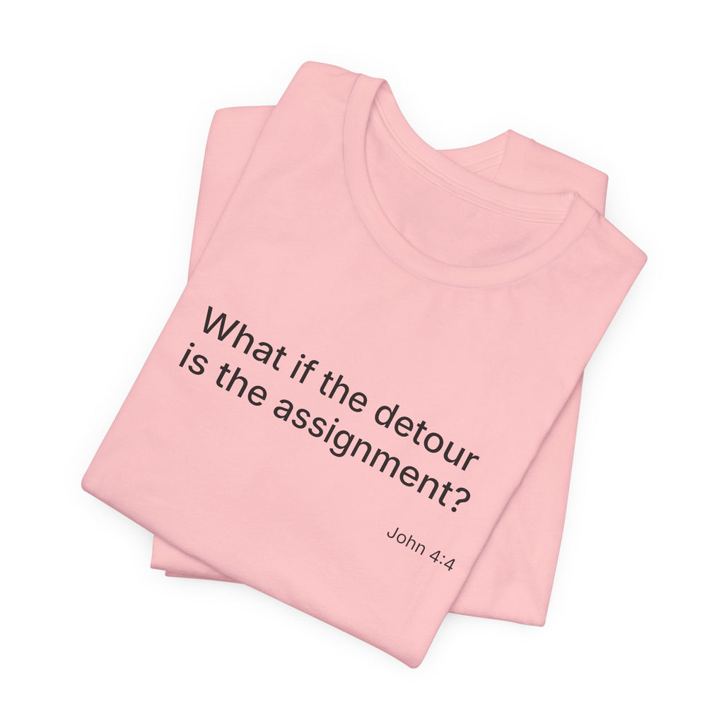 "What if the detour is the assignment?" Black Lettering & Logo – Minimal Motivational T-Shirt
