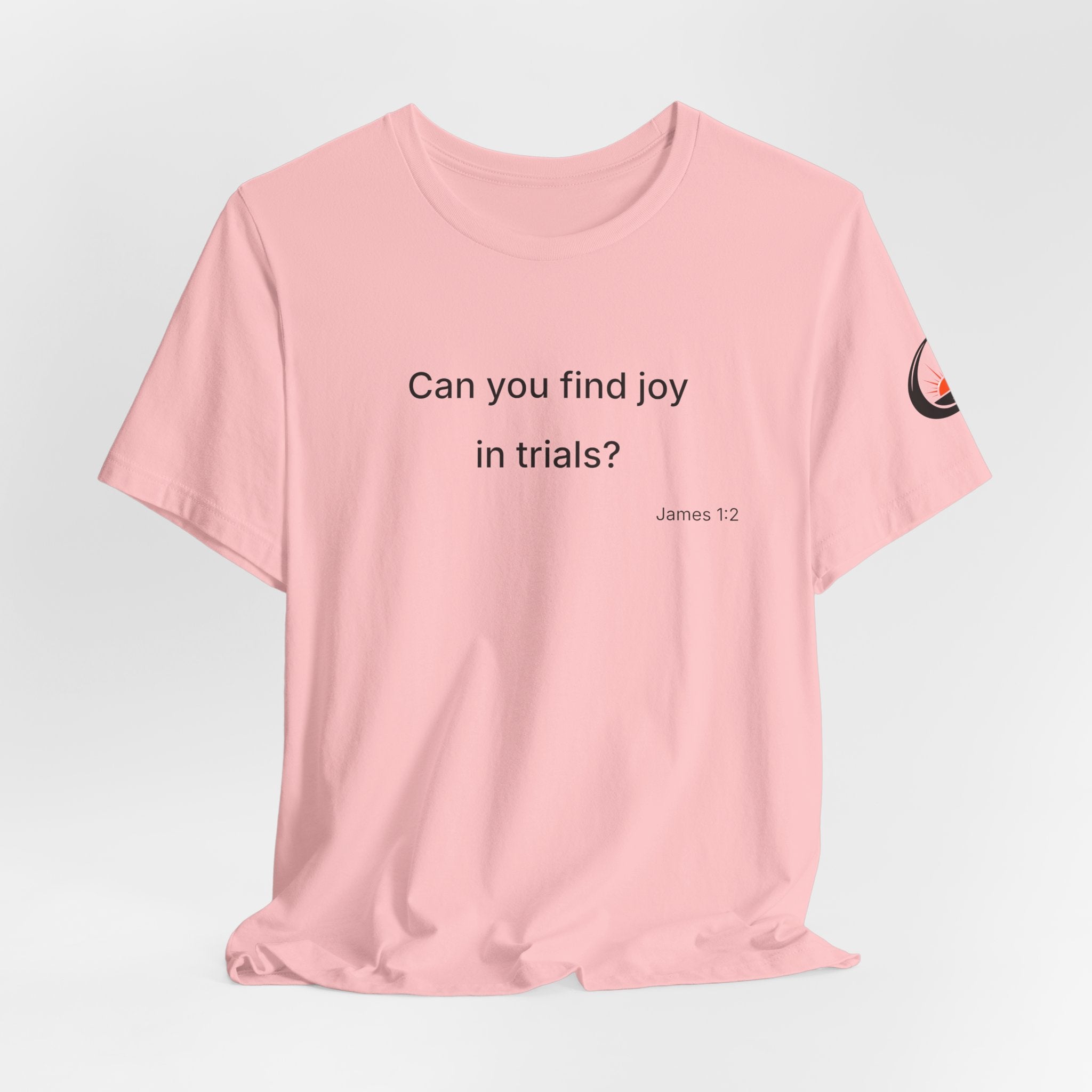 Can You Find Joy in Trials? T-Shirt | Inspirational Scripture James 1:2 Tee