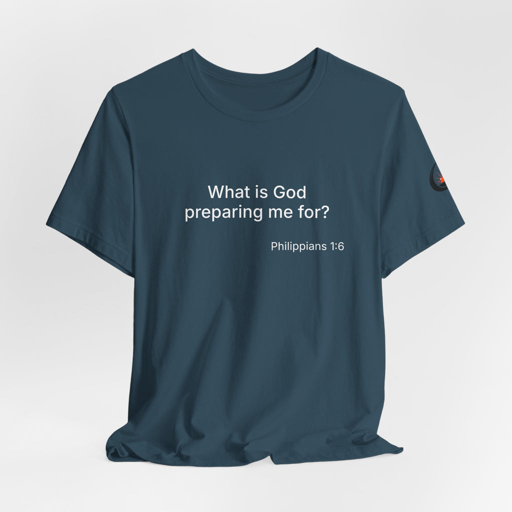 What is God preparing me for? Unisex Jersey Short Sleeve Tee