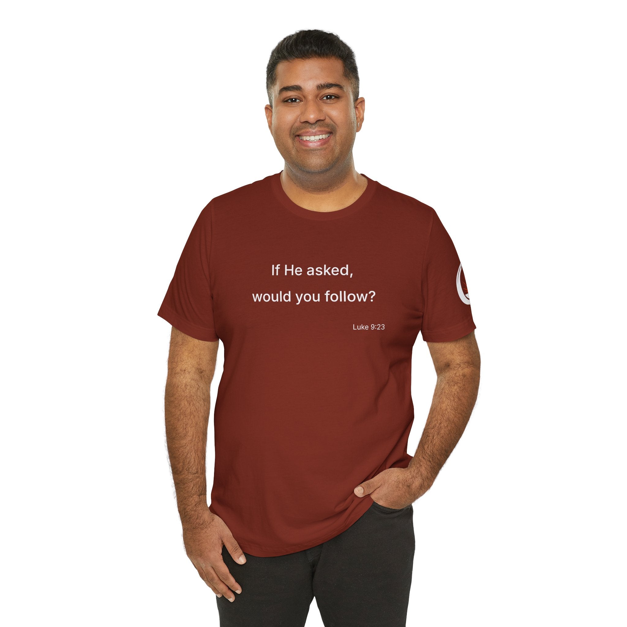 If He Asked Would You Follow? T-Shirt | Christian Faith Question Tee
