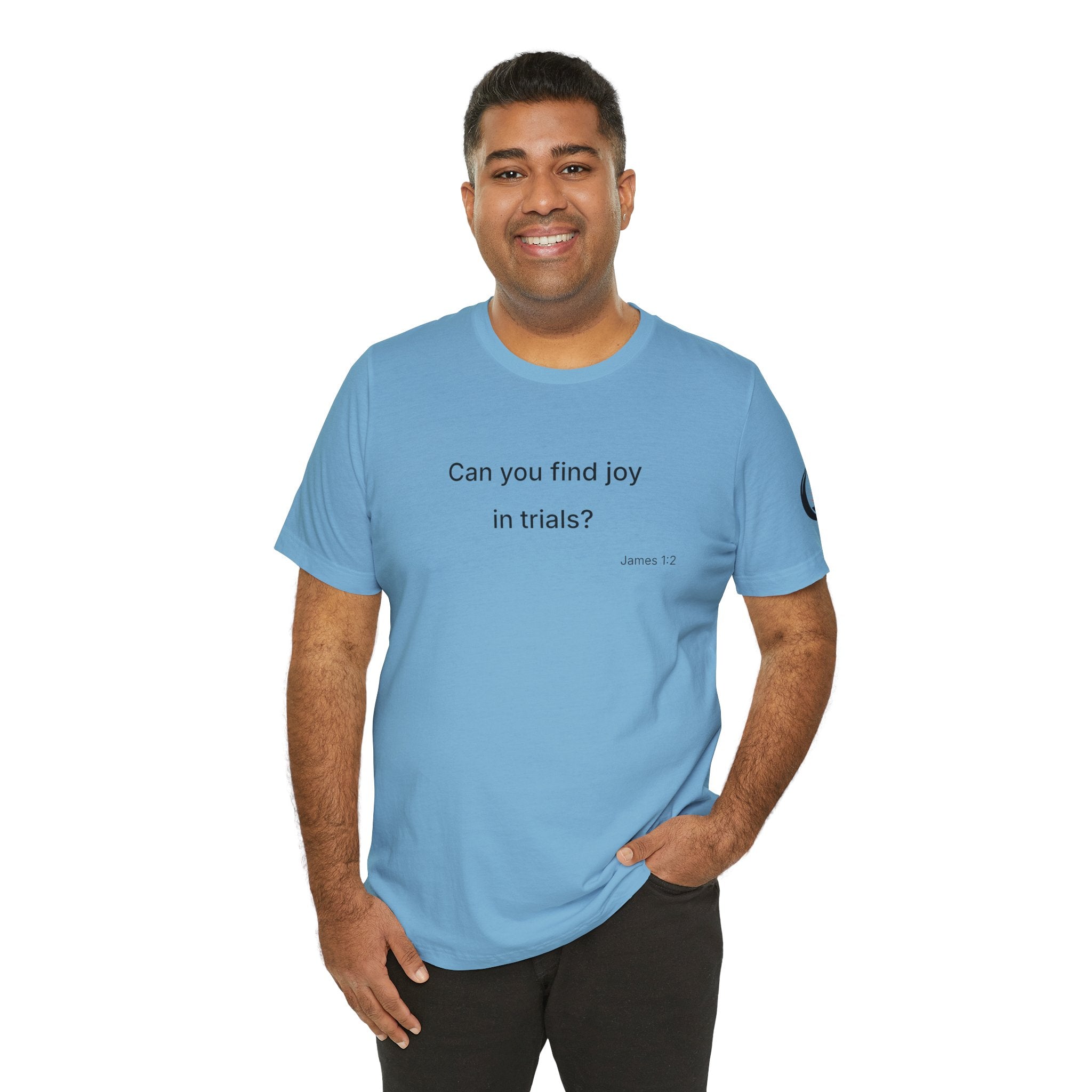 Can You Find Joy in Trials? T-Shirt | Inspirational Scripture James 1:2 Tee