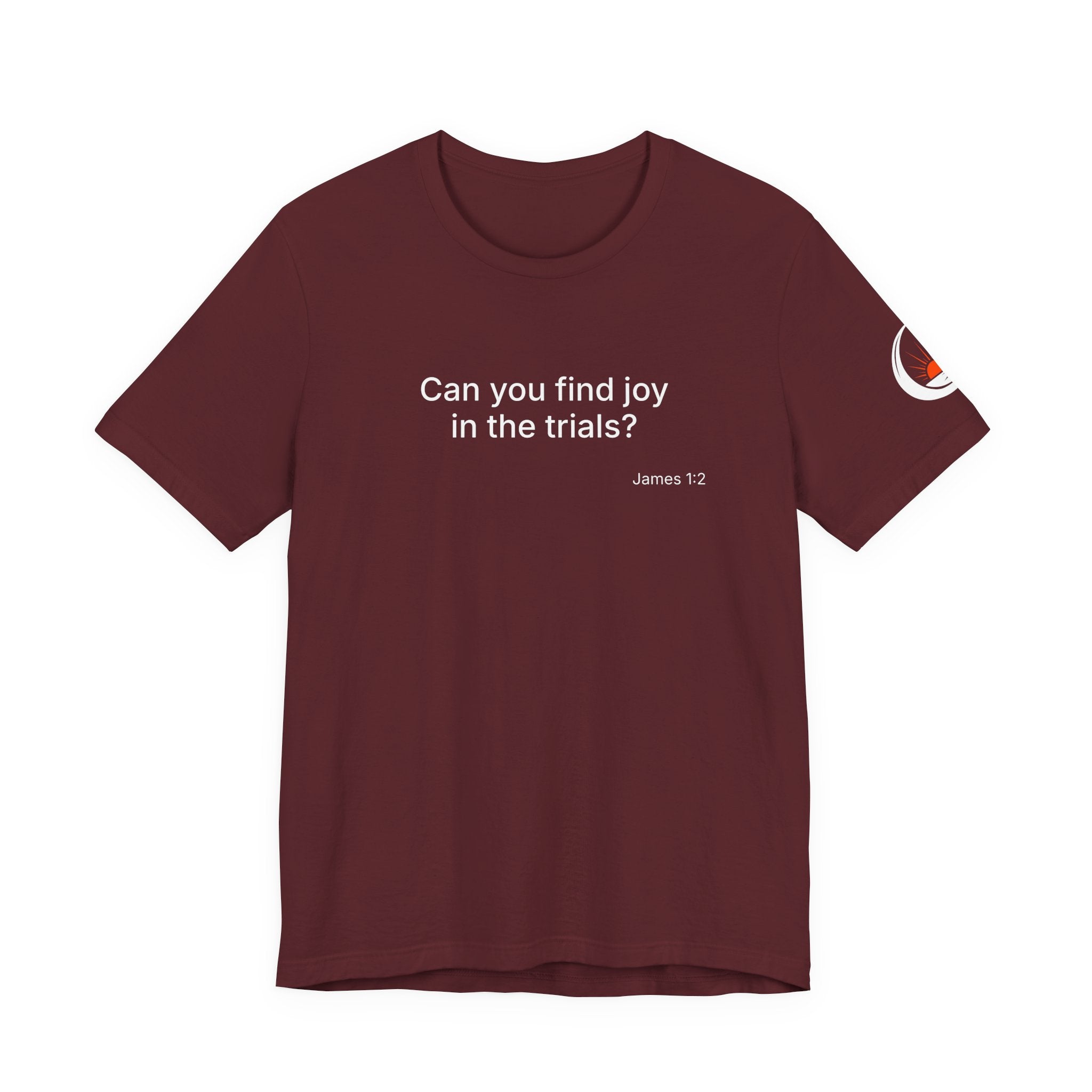 Can You Find Joy in Trials? T-Shirt | Inspirational Scripture James 1:2 Tee